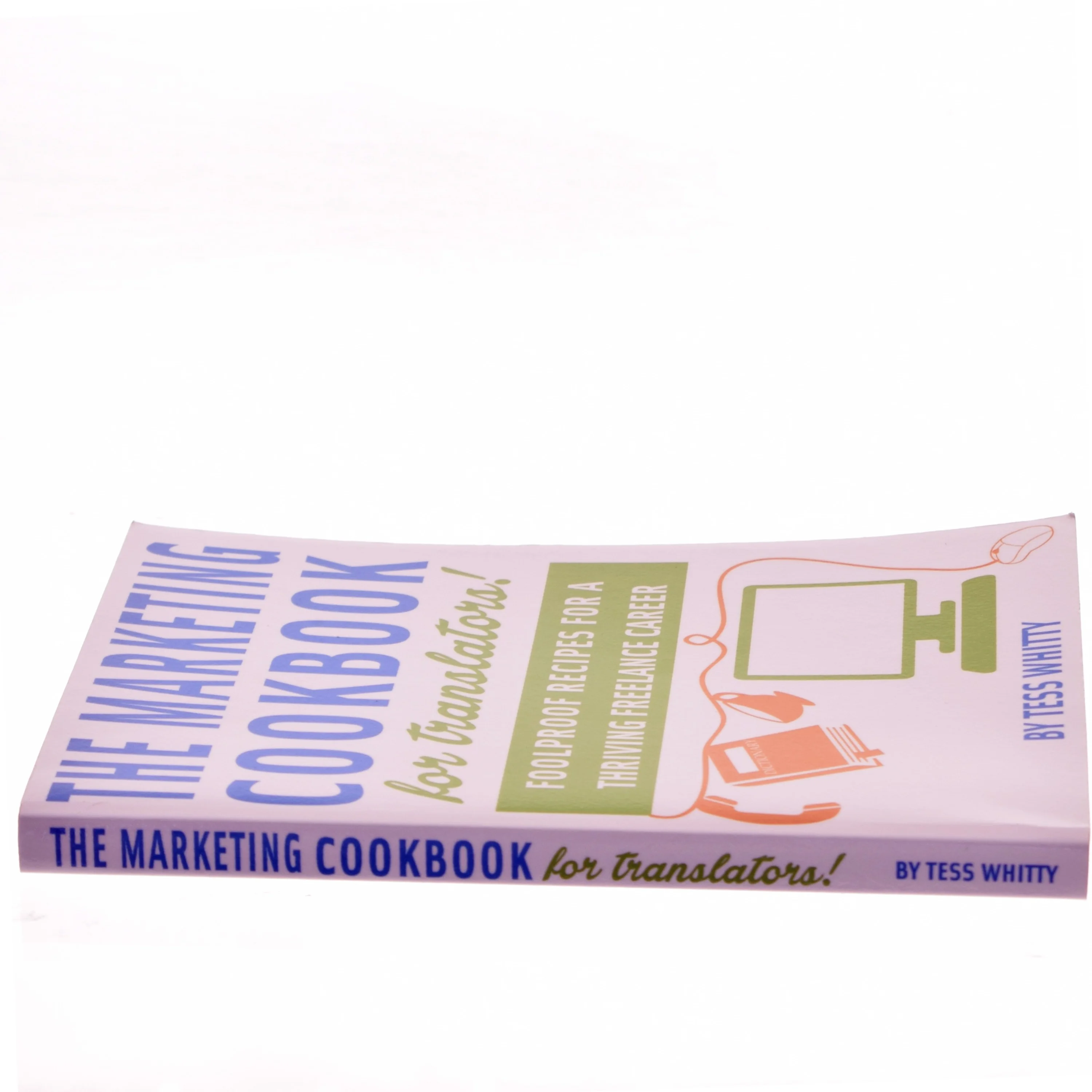 Marketing Cookbook for Translators af Tess Whitty (Bog)