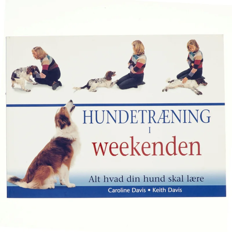 Hundetræning i weekenden : alt hvad du skal lære din hund (Bog)