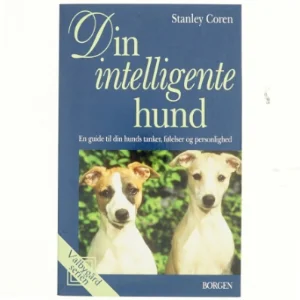 Din intelligente hund : en guide til din hunds tanker, følelser og personlighed af Stanley Coren (Bog)