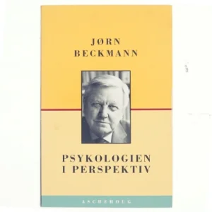 Psykologien i perspektiv af Jørn Halberg Beckmann (Bog)