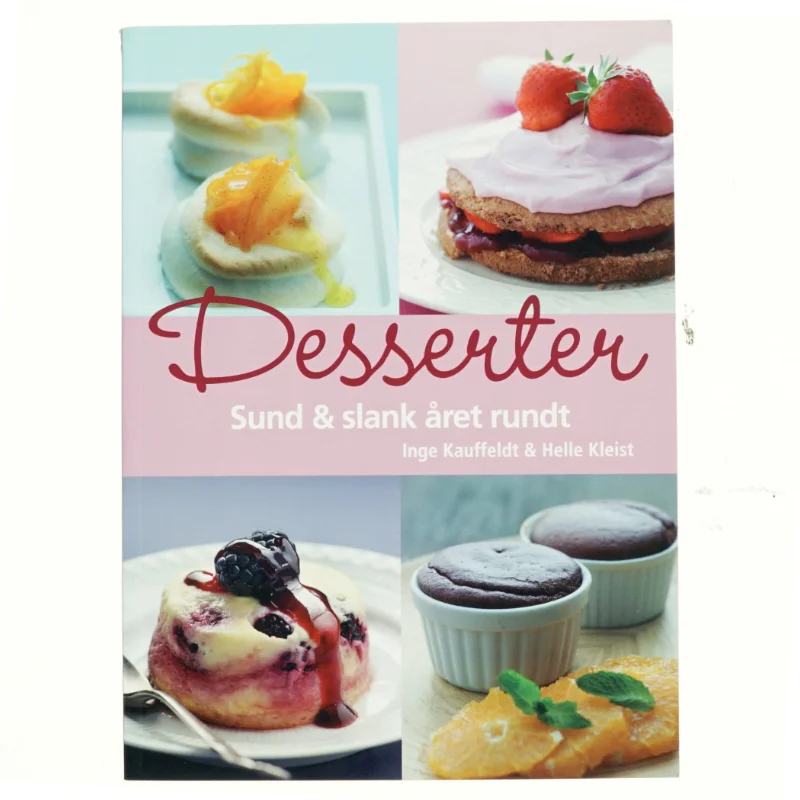 Desserter : sund & slank året rundt af Inge Kauffeldt (Bog)