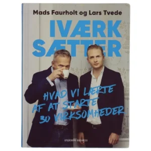 Iværksætter : hvad vi lærte af at starte 30 virksomheder af Mads Faurholt og Lars Tvede (Bog)