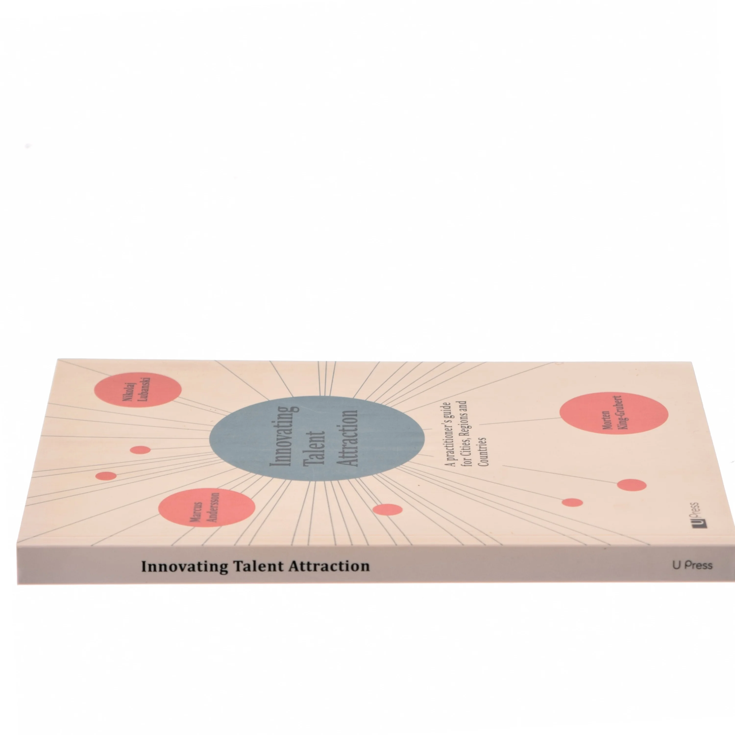 Innovating talent attraction : a practicioner's guide for cities, regions and countries af Marcus Andersson (Bog)