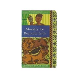 Morality for beautiful girls af Alexander McCall Smith (bog)