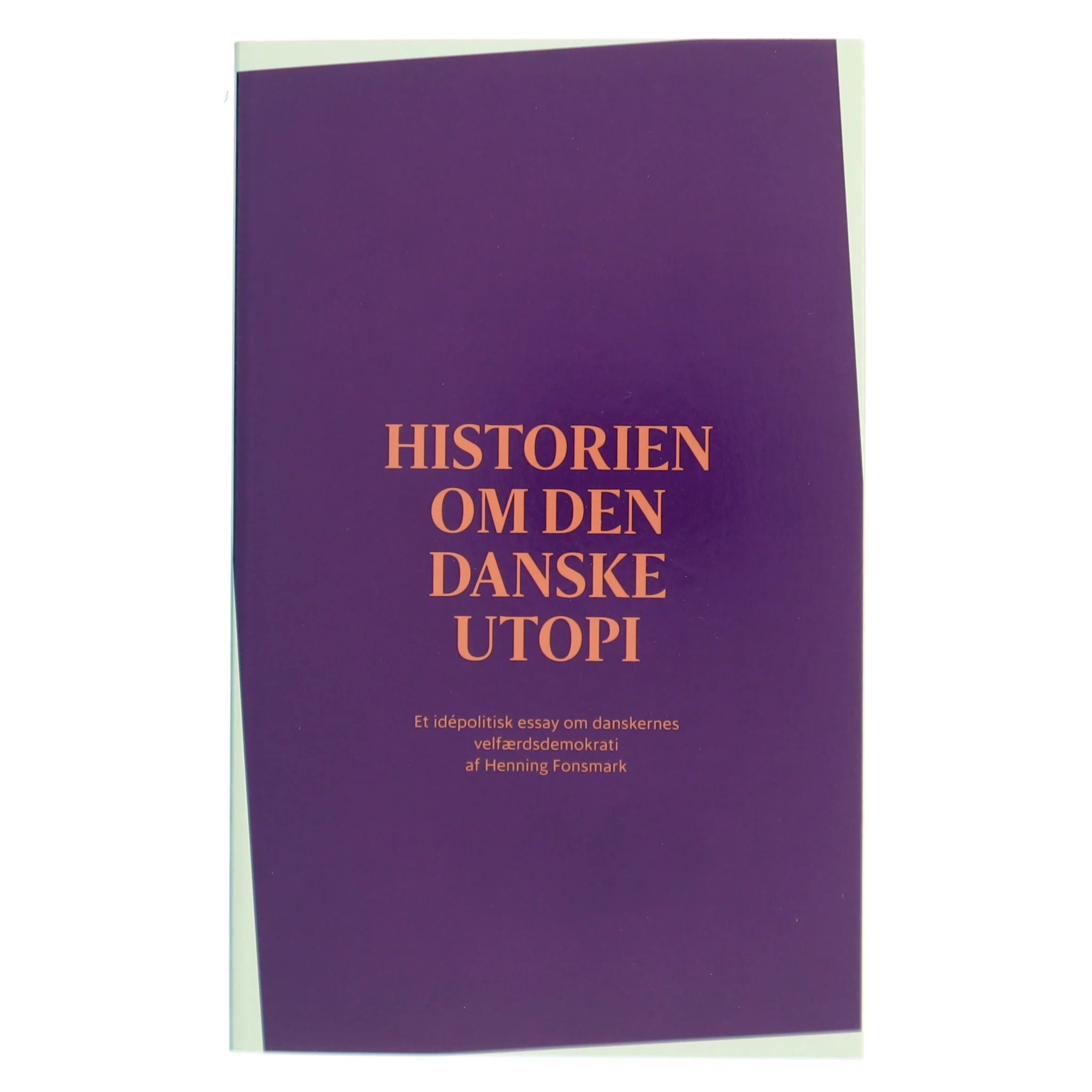 Historien om den danske utopi af Henning Fonsmark (Bog)