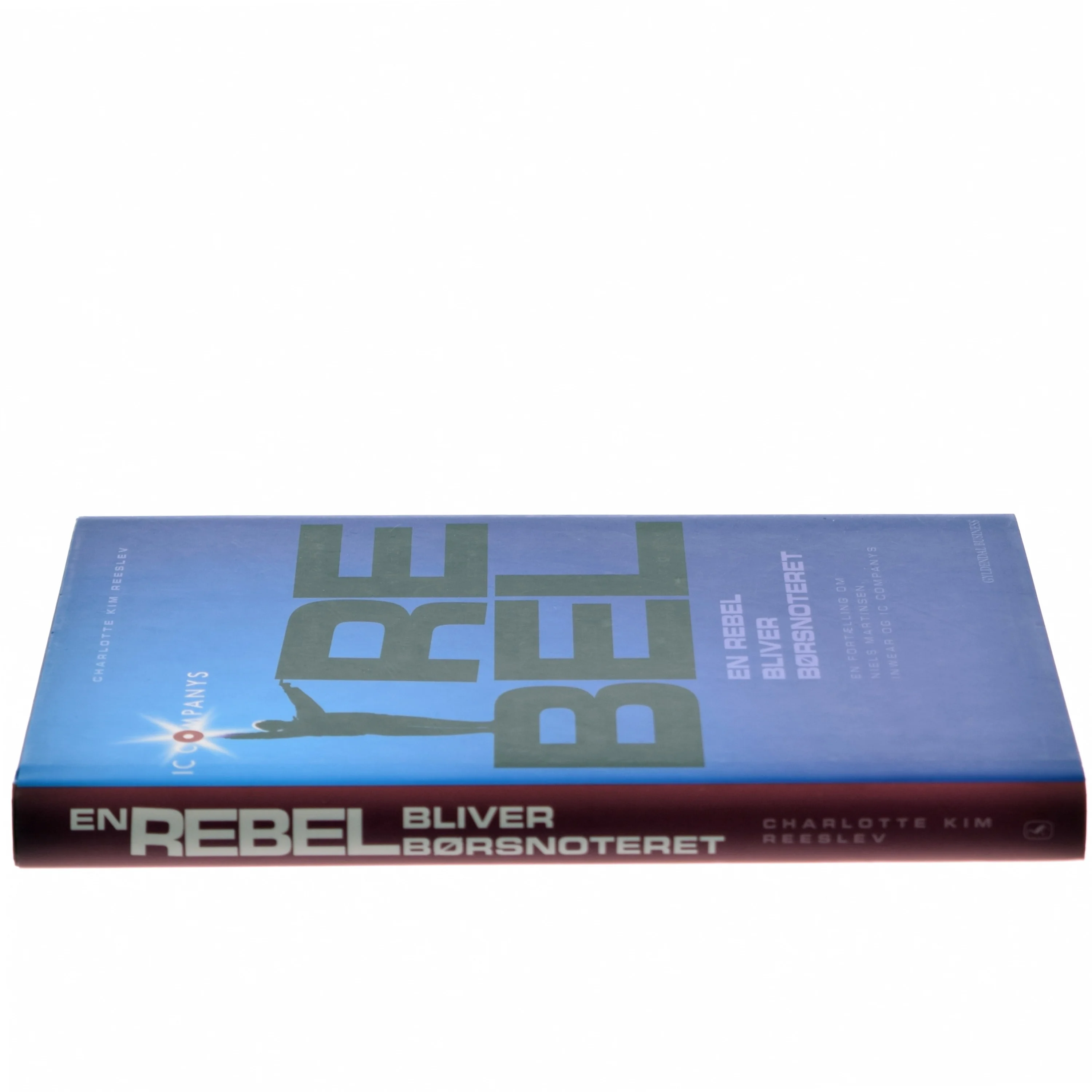 En rebel bliver børsnoteret : en fortælling om Niels Martinsen, InWear og IC Companys af Charlotte Kim Reeslev (Bog)