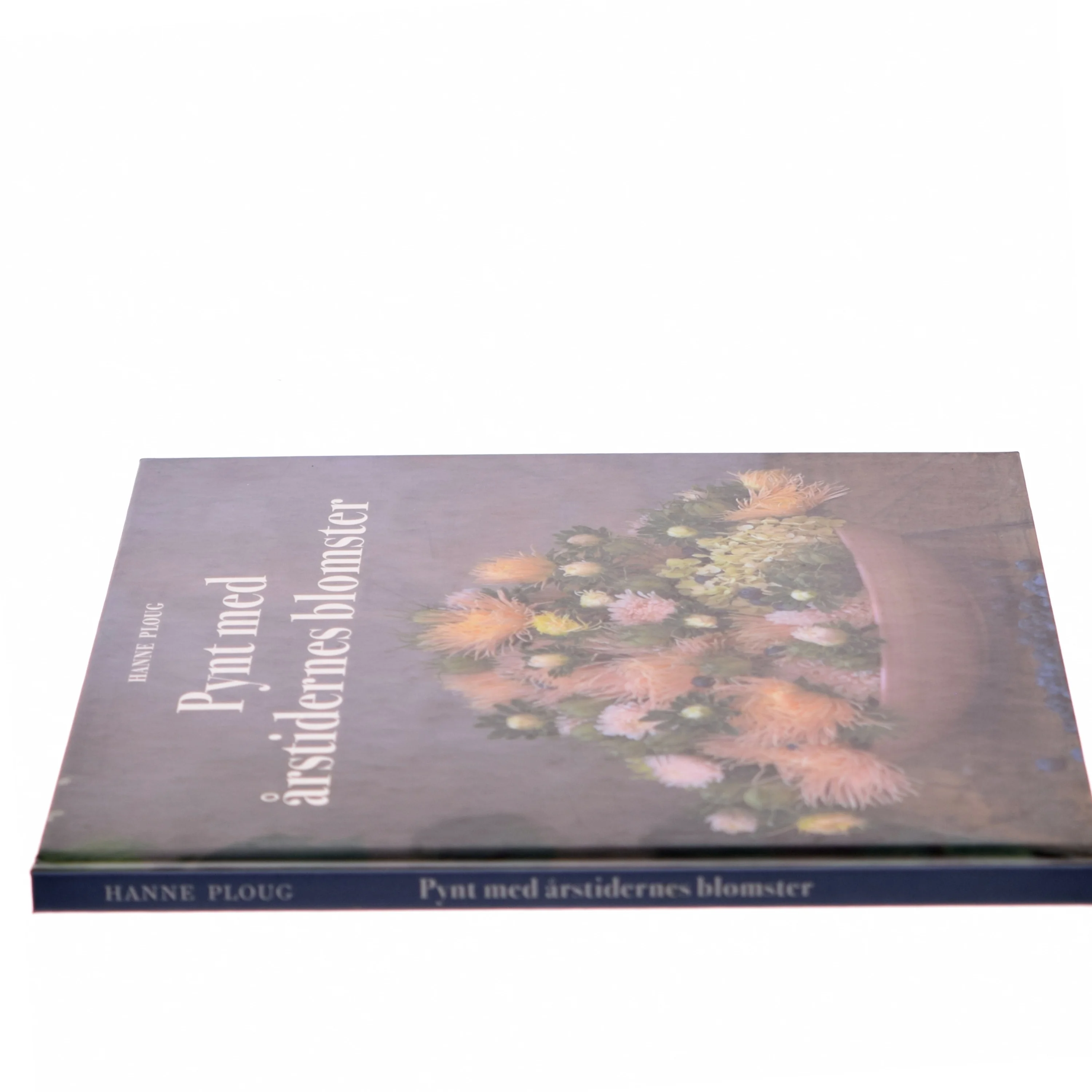 Pynt med årstidernes blomster af Hanne Ploug (Bog)