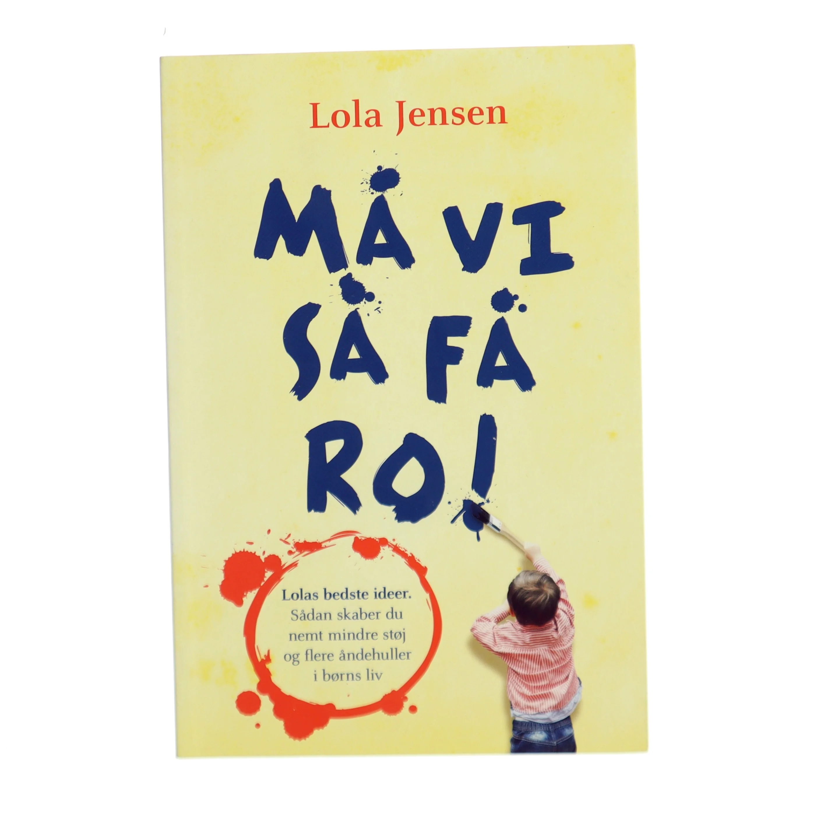 Må vi så få ro! : ideer til mindre støj og flere åndehuller i børns liv af Lola Jensen (f. 1956) (Bog)