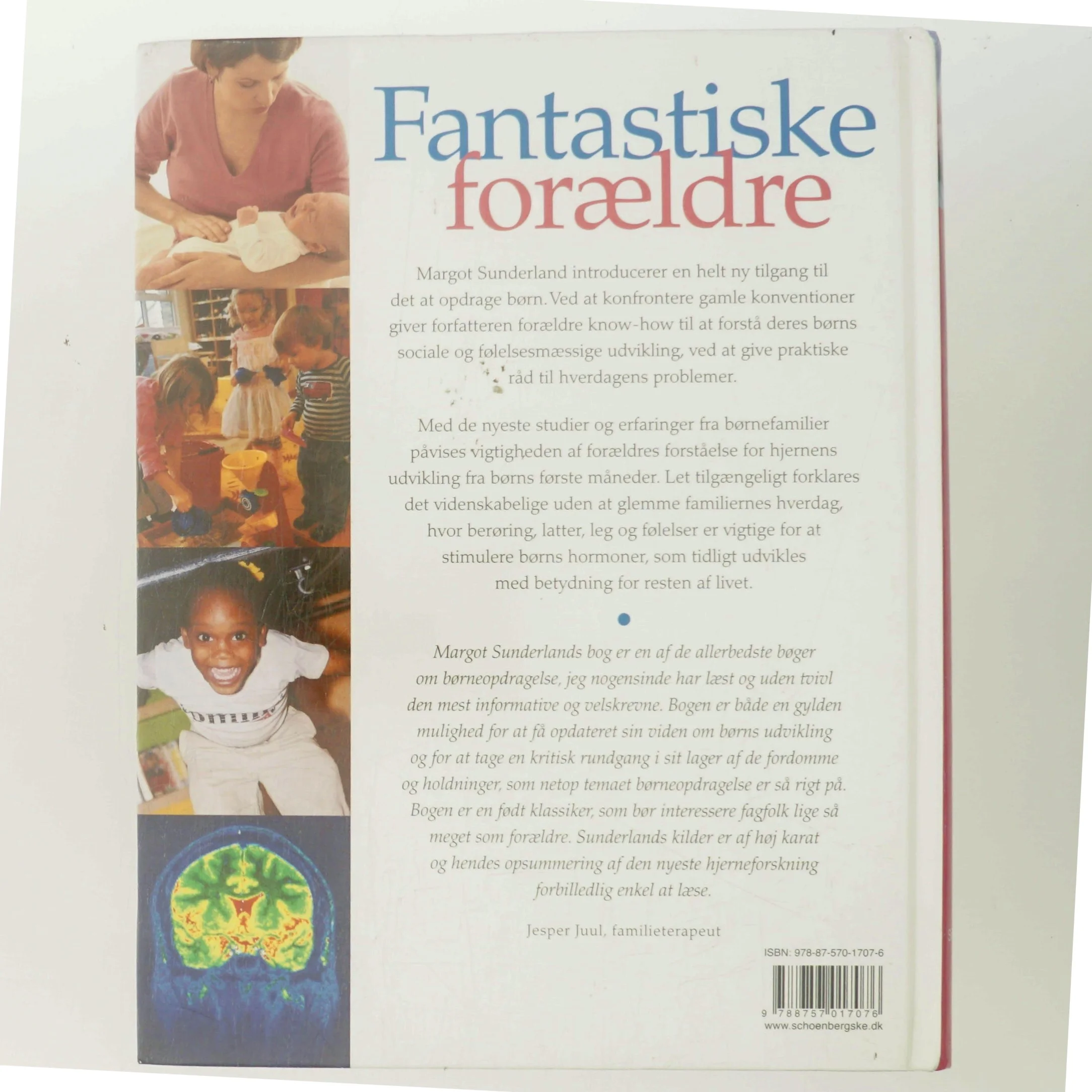 Fantastiske forældre : gode råd om børn og søvn, gråd, leg og følelsesmæssig opbygning til trivsel for hele livet af Margot Sunderland (Bog)