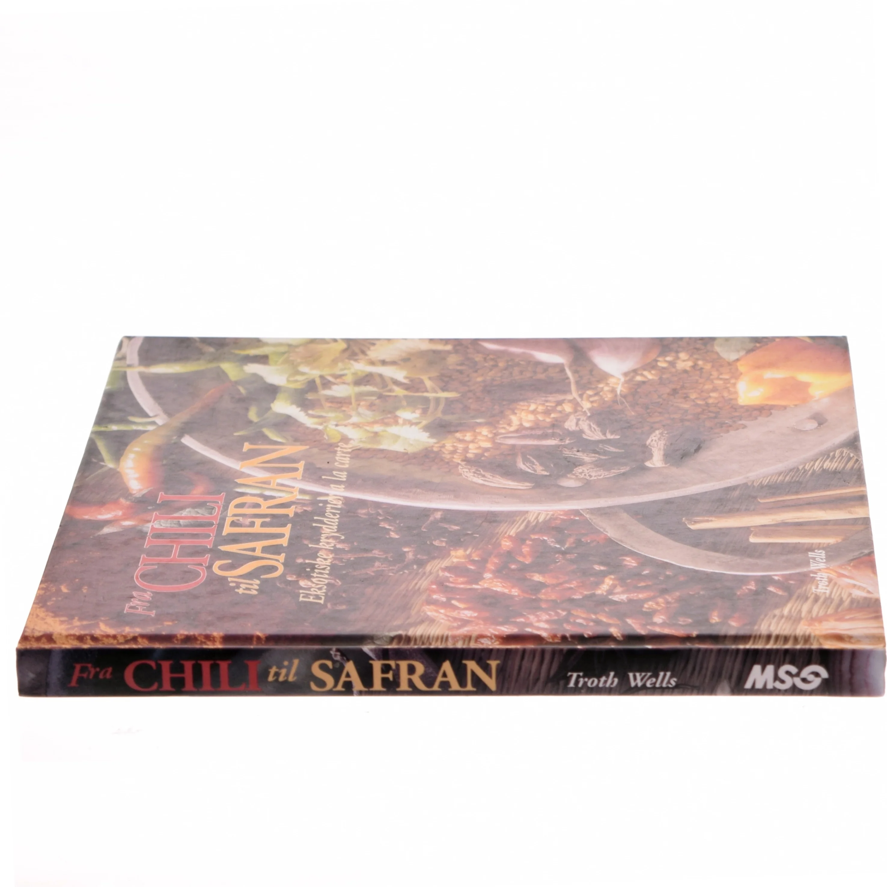 Fra chili til safran : eksotiske krydderier a la carte af Troth Wells (Bog)