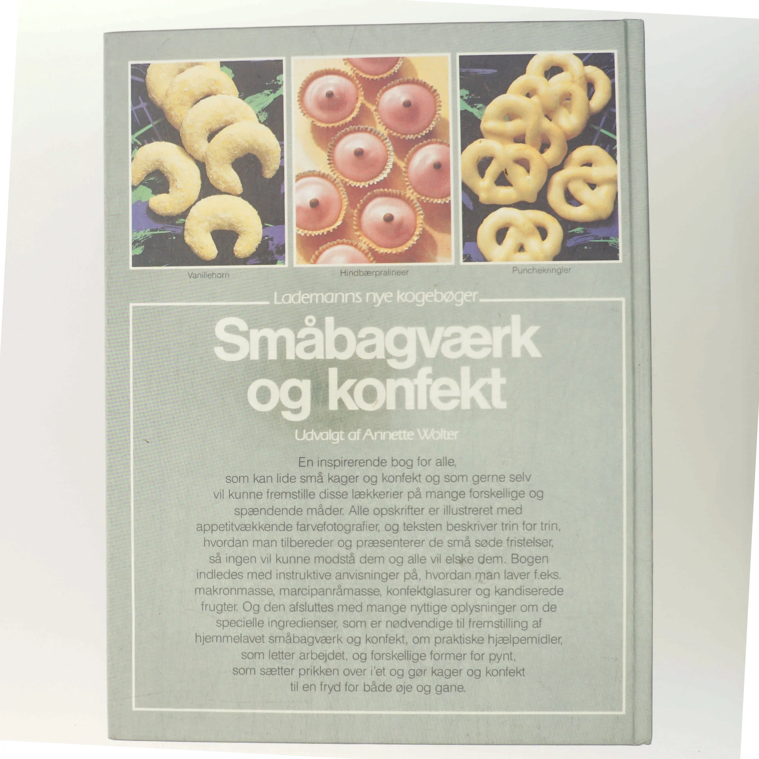 Småbagværk og konfekt af Udvalgt af Annette Wolter (Bog)