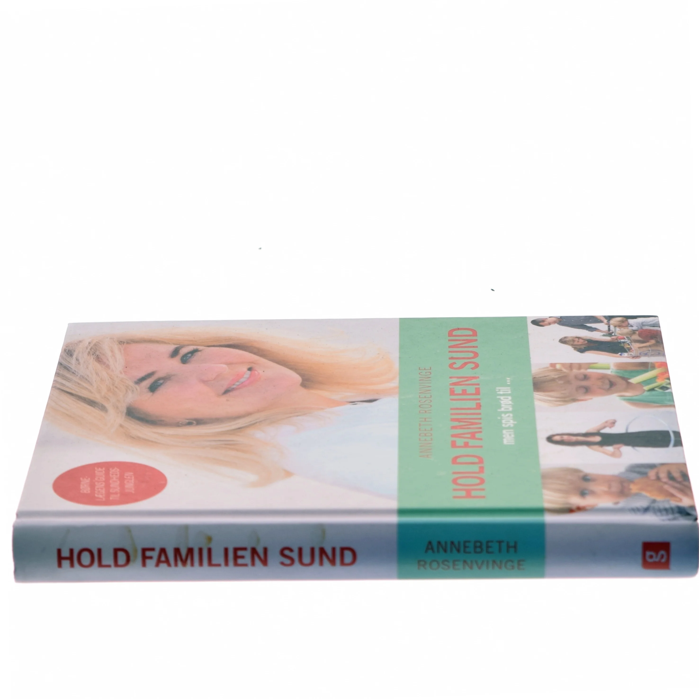 Hold familien sund - men spis brød til af Annebeth Rosenvinge (Bog)