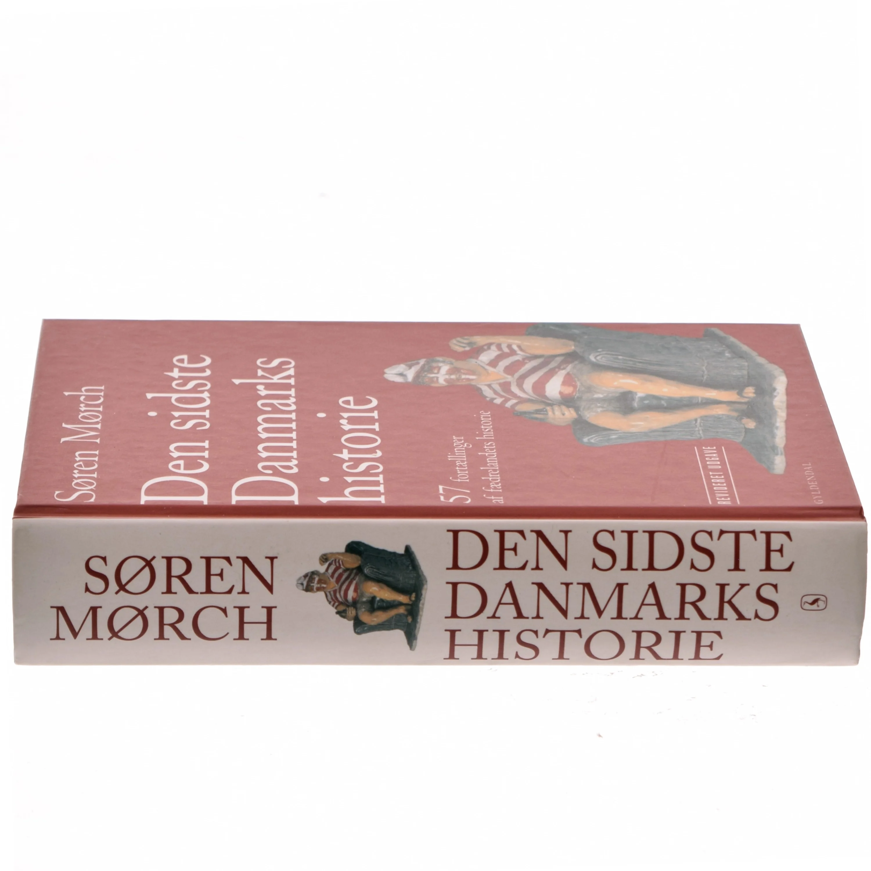 Den sidste Danmarkshistorie : 57 fortællinger af fædrelandets historie af Søren Mørch (Bog)