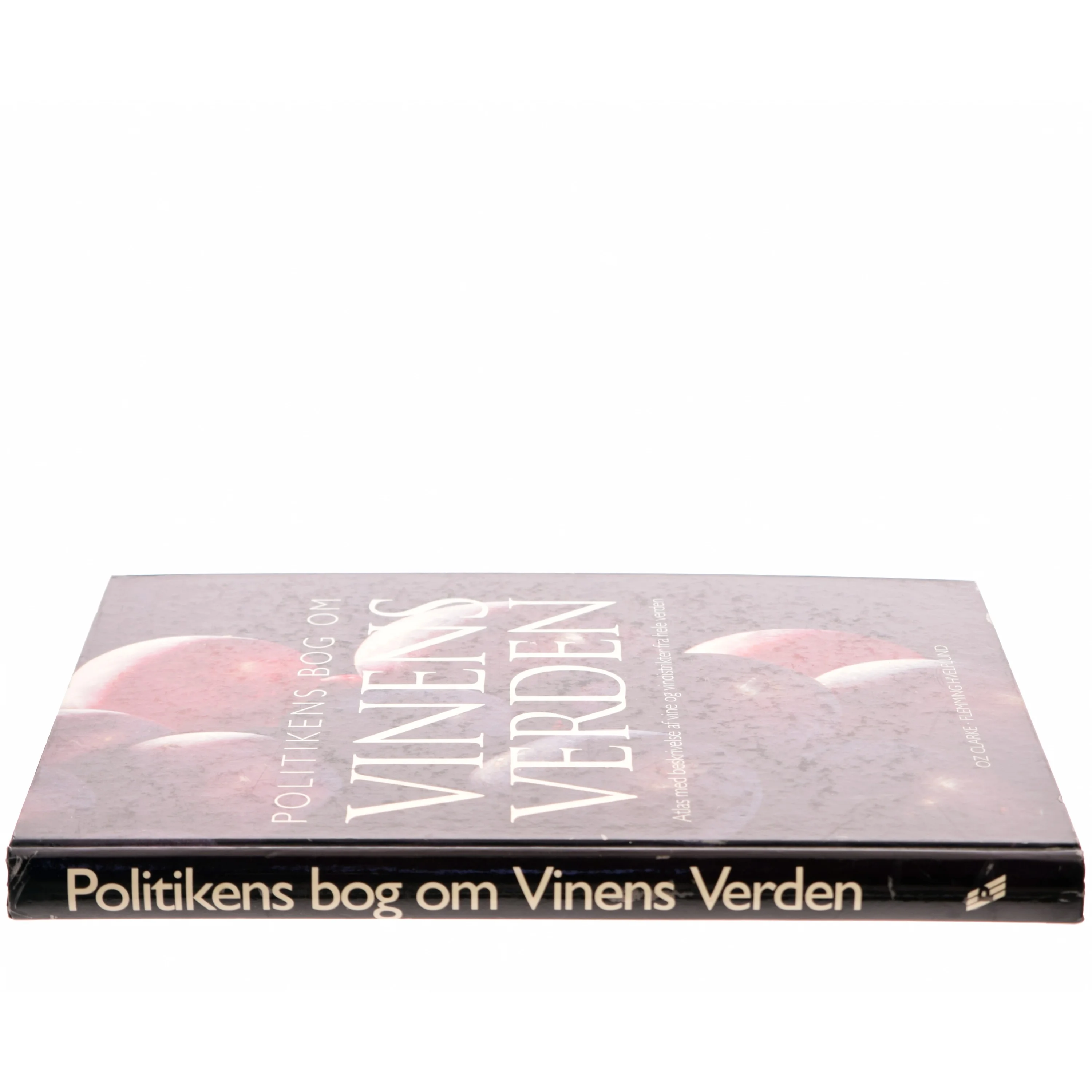 Politikens bog om vinens verden : atlas med beskrivelse af vine og vindistrikter fra hele verden af Oz Clarke (Bog)