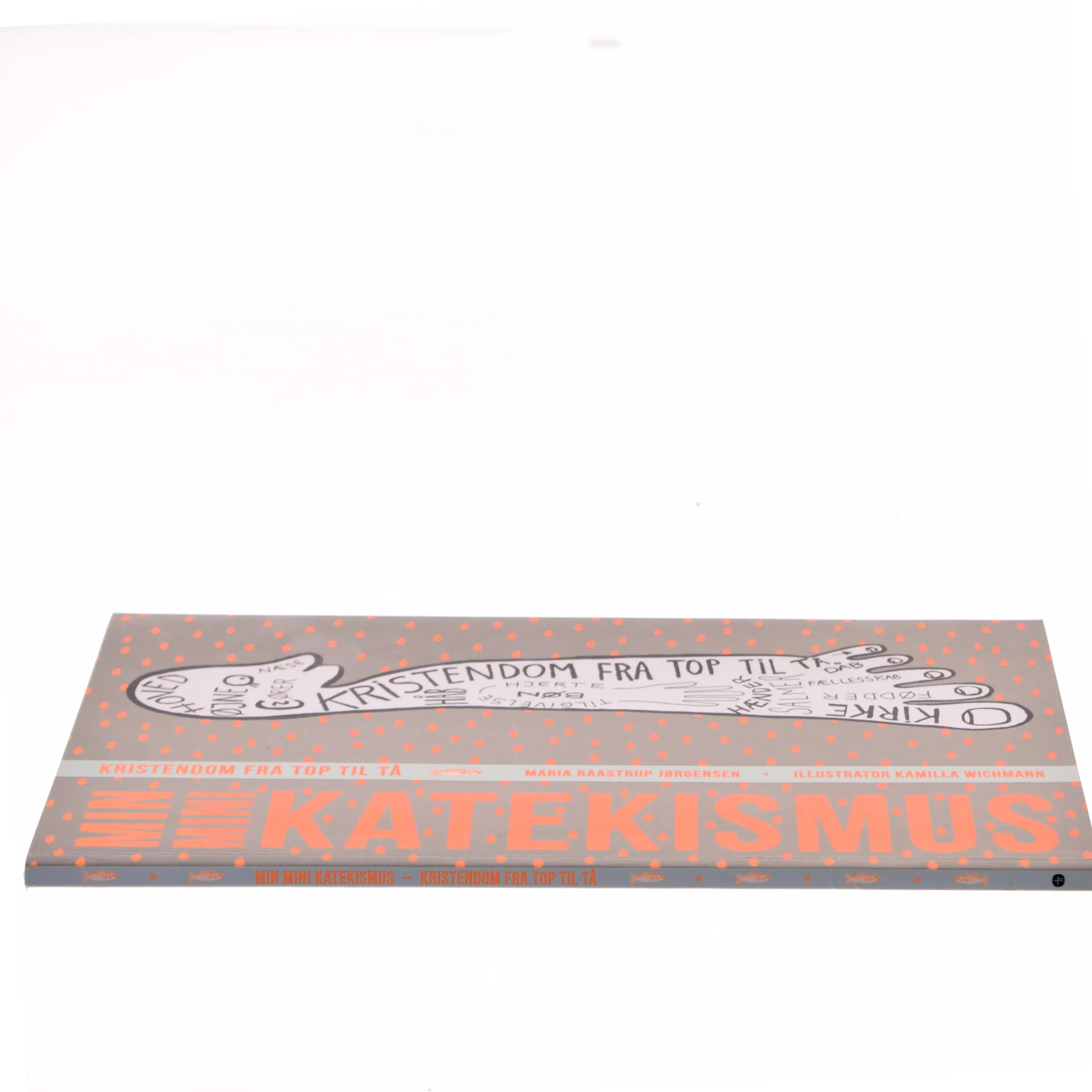 Min mini katekismus : kristendom fra top til tå af Maria Baastrup Jørgensen (Bog)