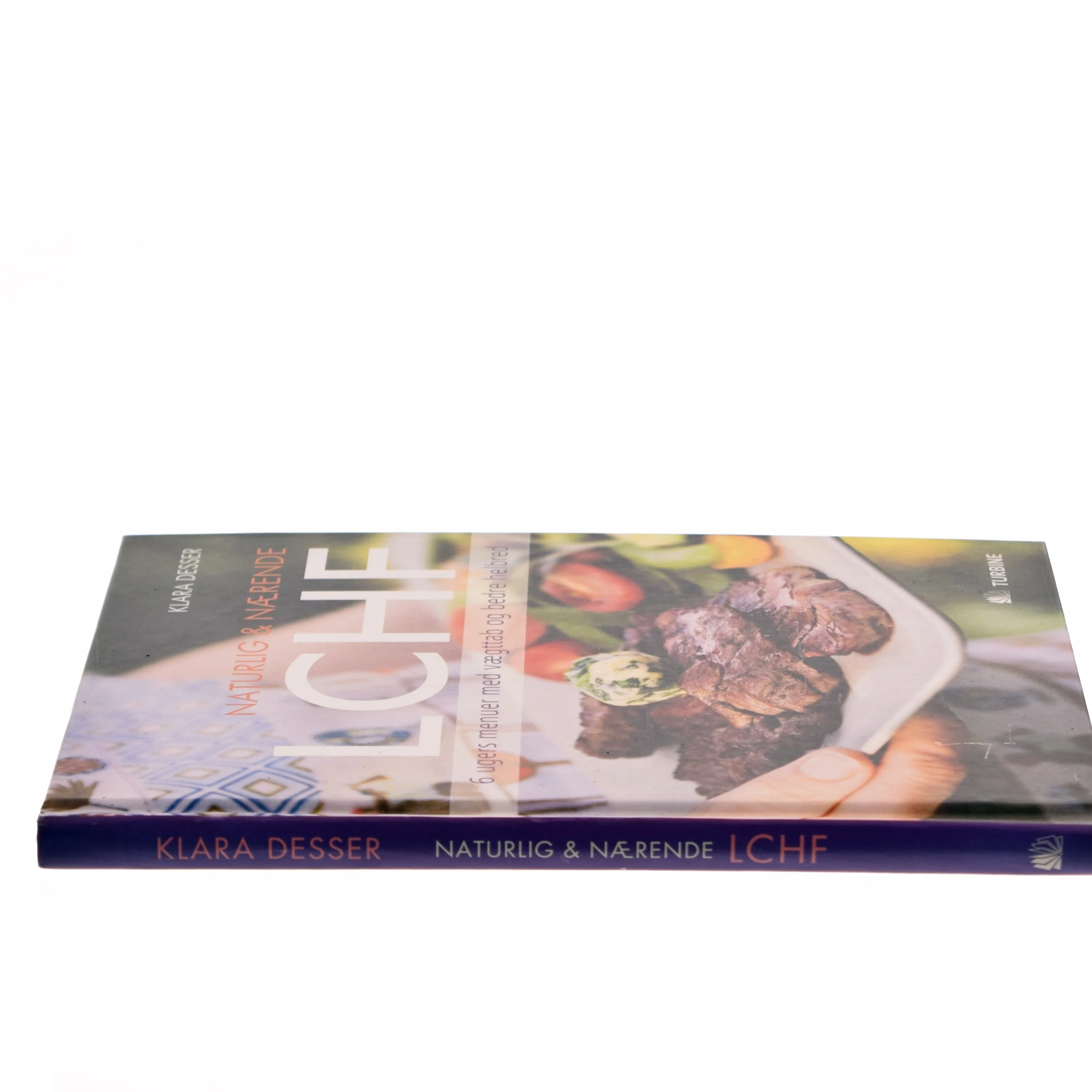 Naturlig & nærende - LCHF : 6 ugers menuer med vægttab og bedre helbred af Klara Desser (Bog)
