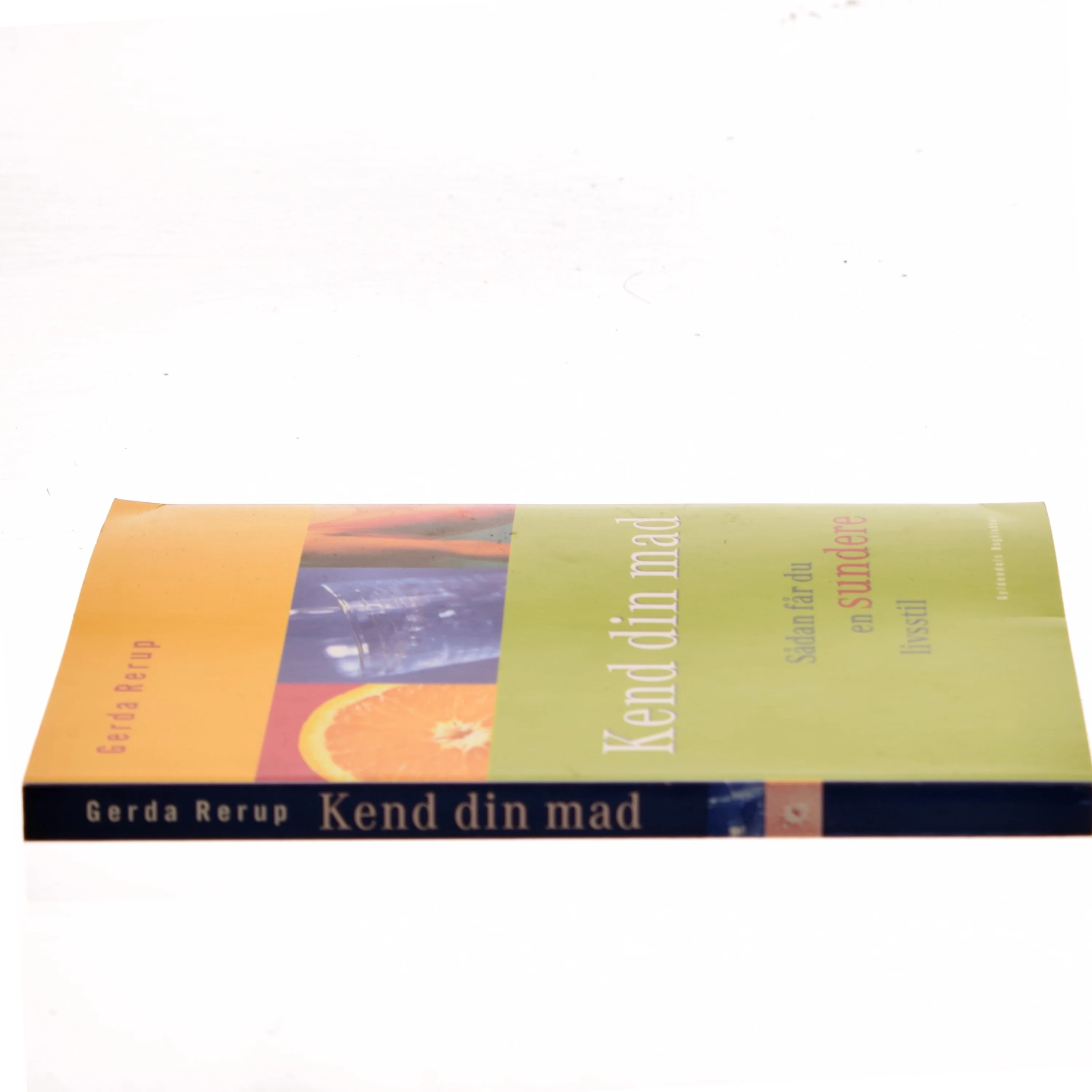 Kend din mad : sådan får du en sundere livsstil af Gerda Rerup (Bog)