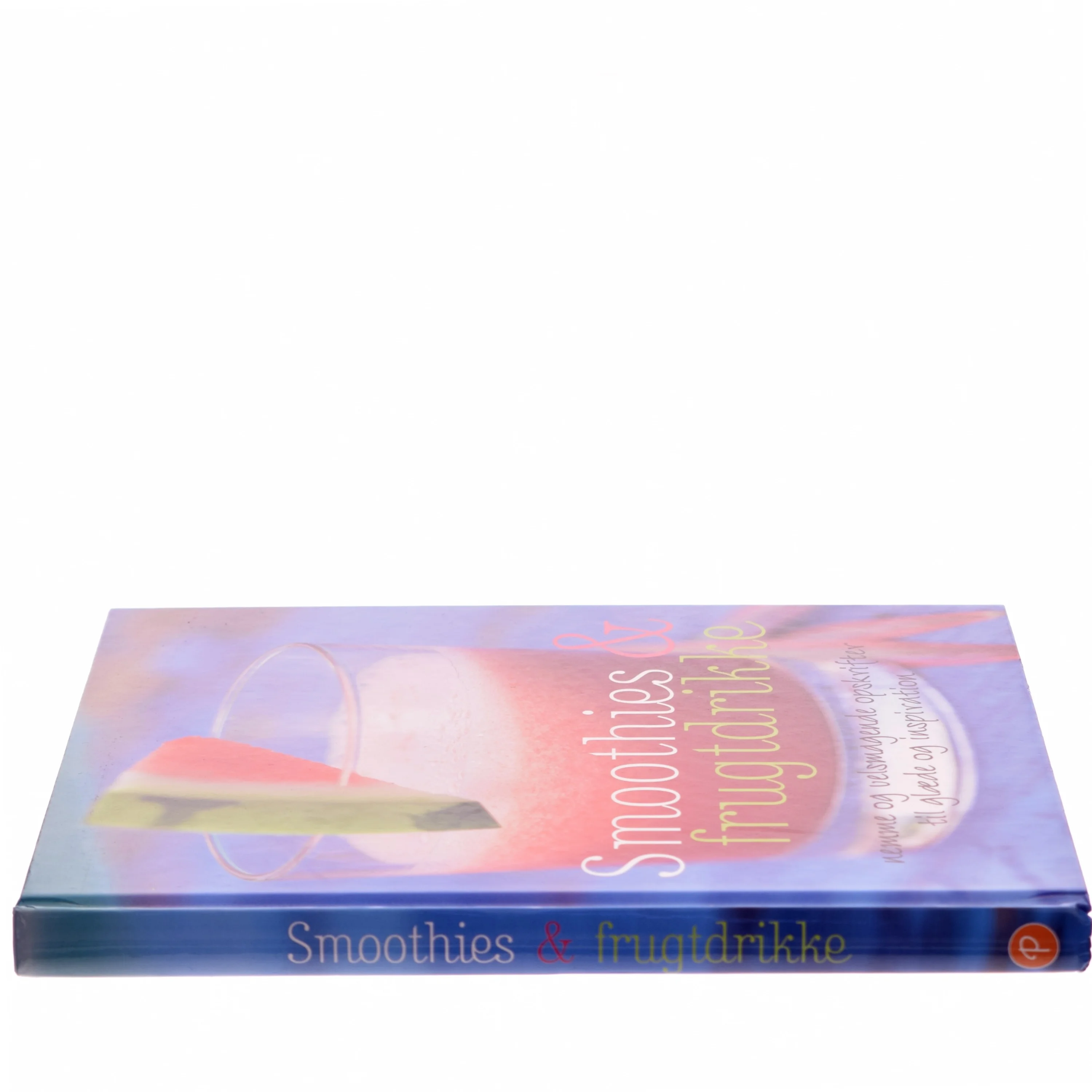 Smoothies & frugtdrikke : nemme og velsmagende opskrifter til glæde og inspiration af Stevan Paul (Bog)