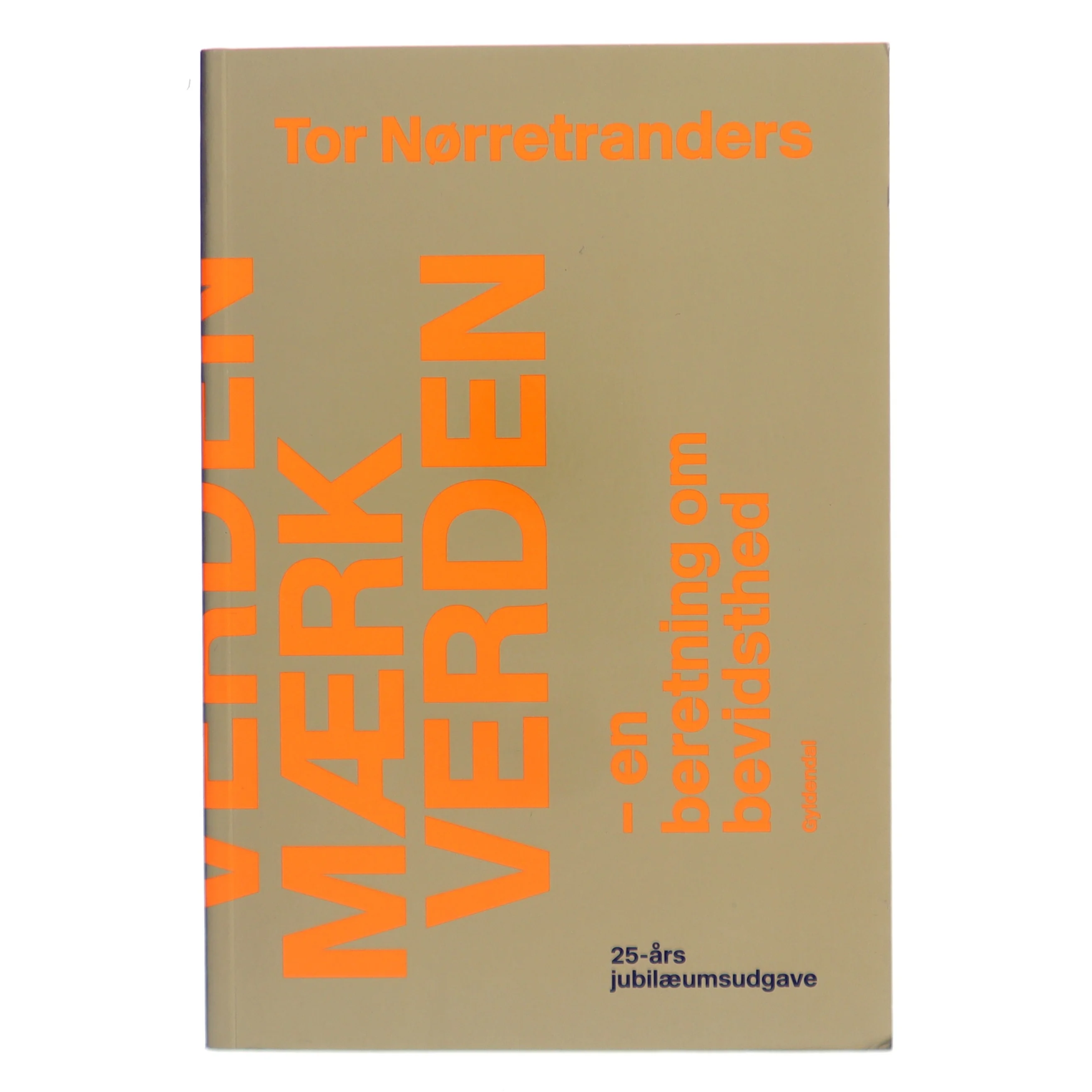 Mærk verden : en beretning om bevidsthed af Tor Nørretranders (Bog)