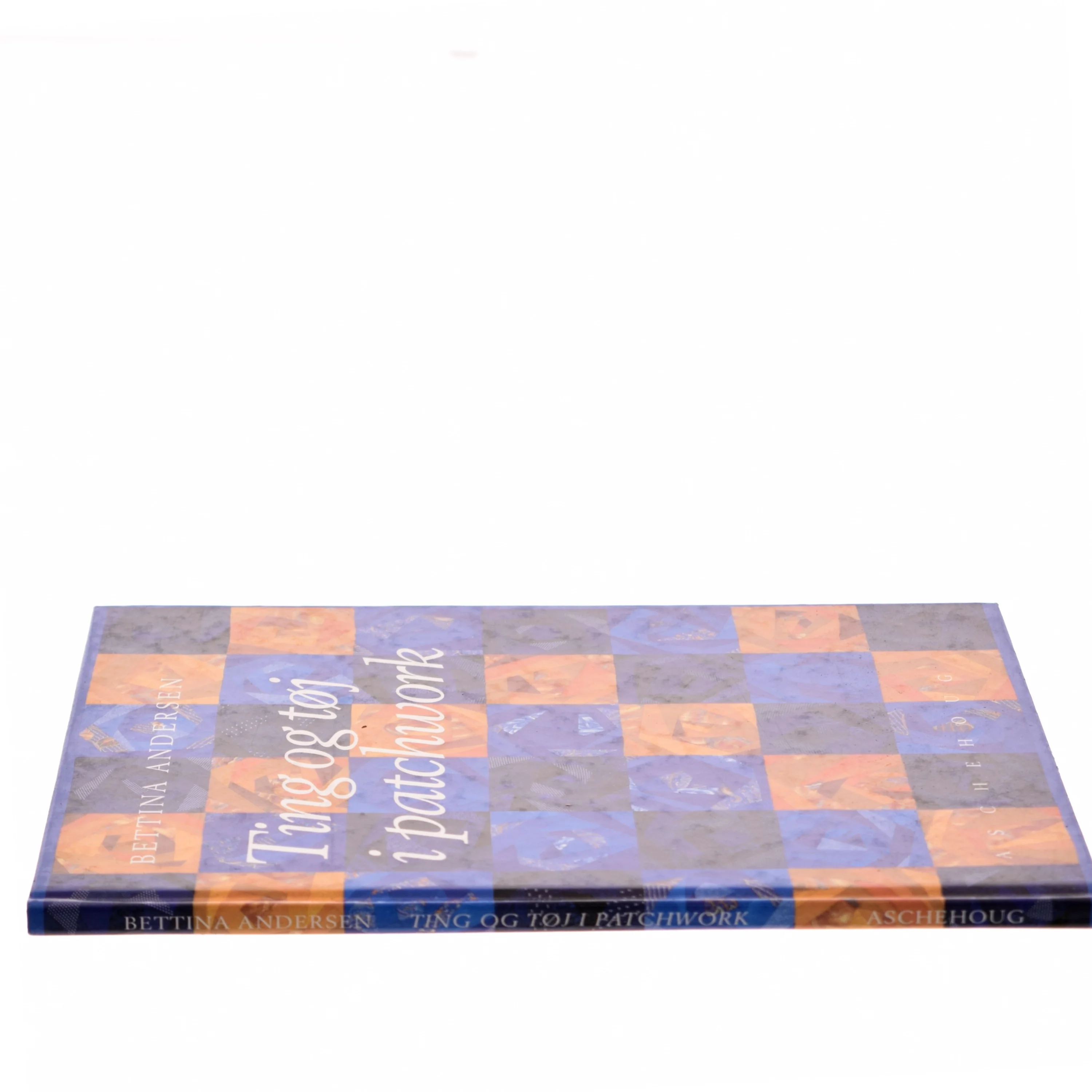 Ting & tøj i patchwork af Bettina Andersen (f. 1965) (Bog)