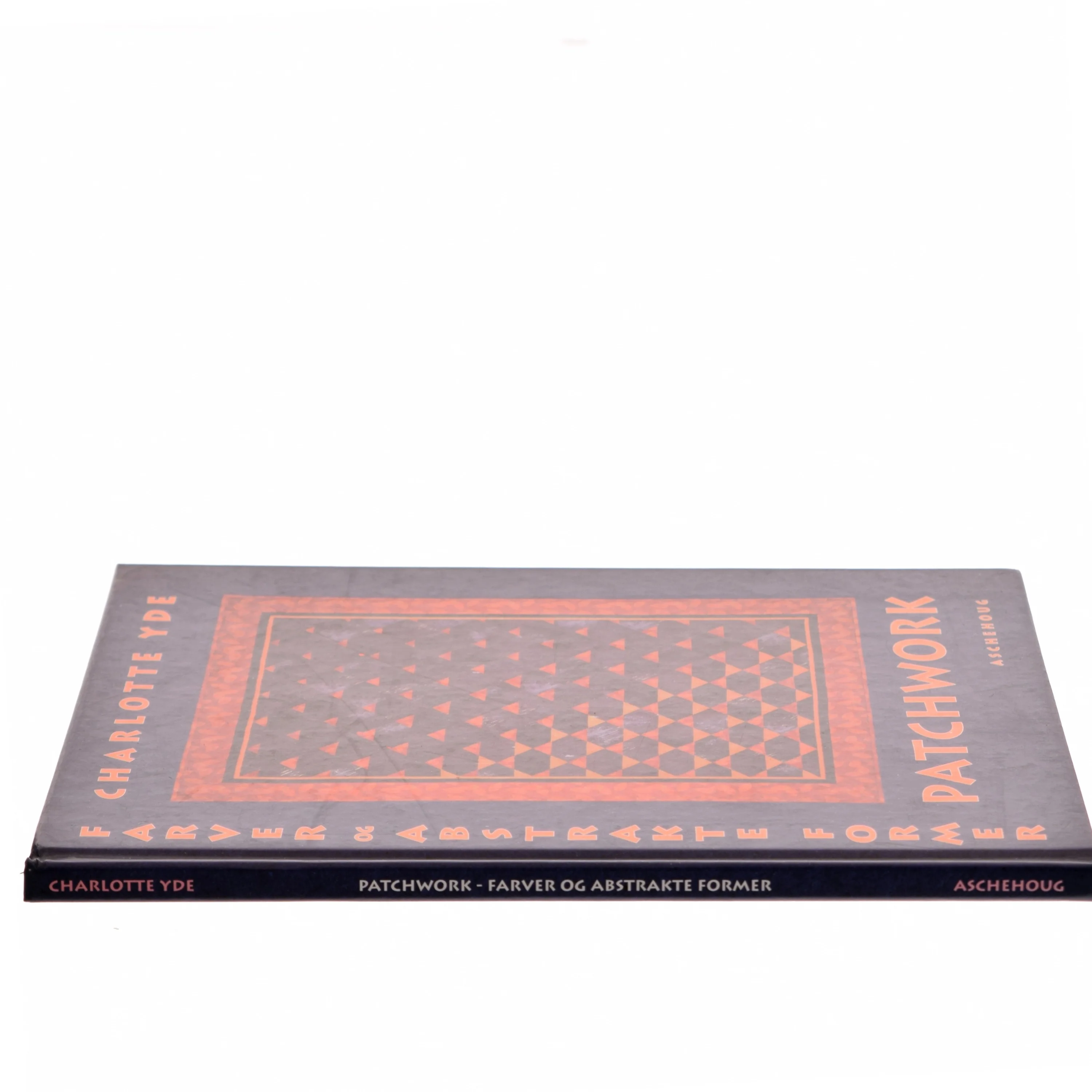 Patchwork, farver og abstrakte former af Charlotte Yde (f. 1953-11-19) (Bog)