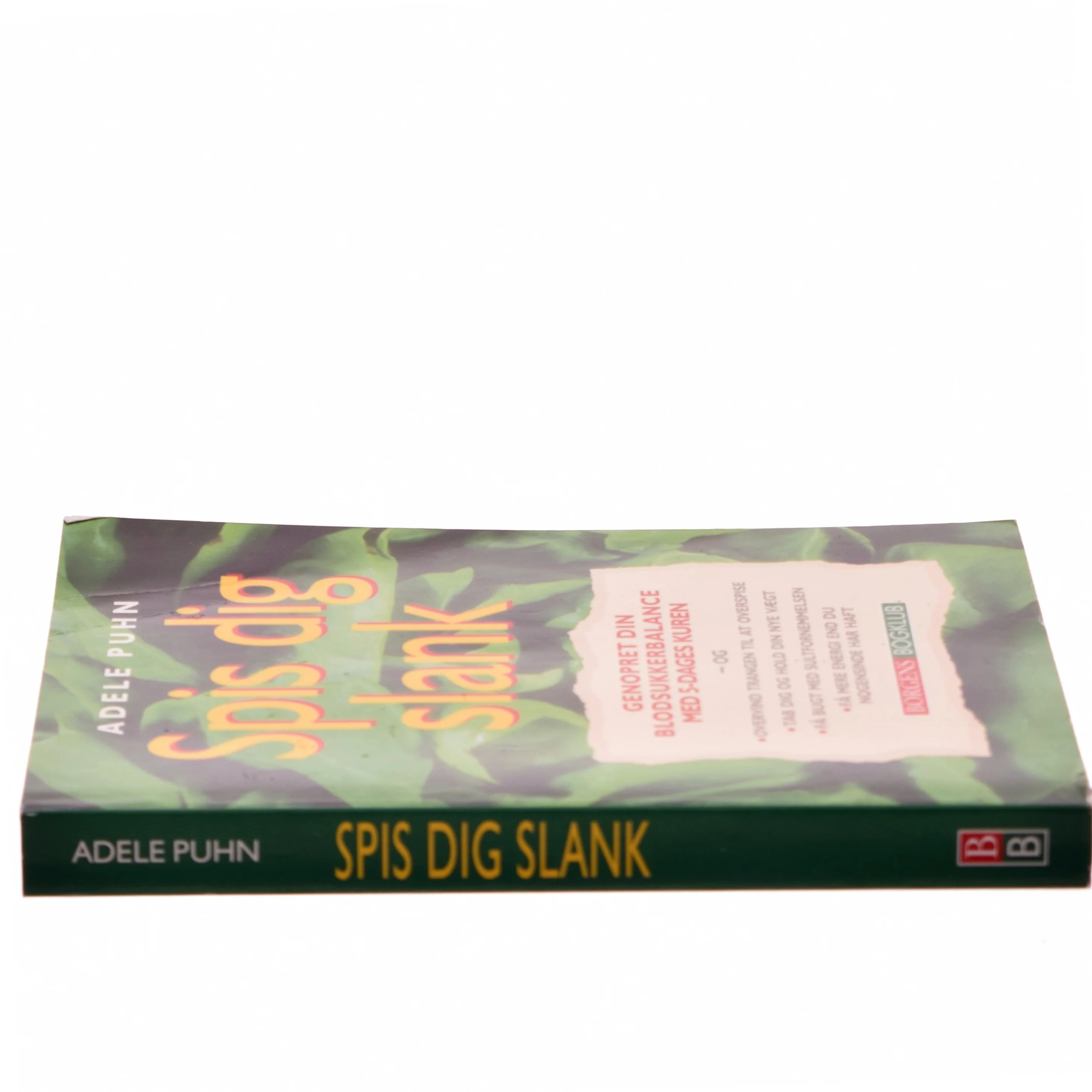 Spis dig slank : genopret din blodsukkerbalance med 5-dages kuren og overvind trangen til at overspise, tab dig og hold din nye vægt, få bugt med sultfornemmelsen, få mere energi end du nogensinde har haft af Adele Puhn (Bog)