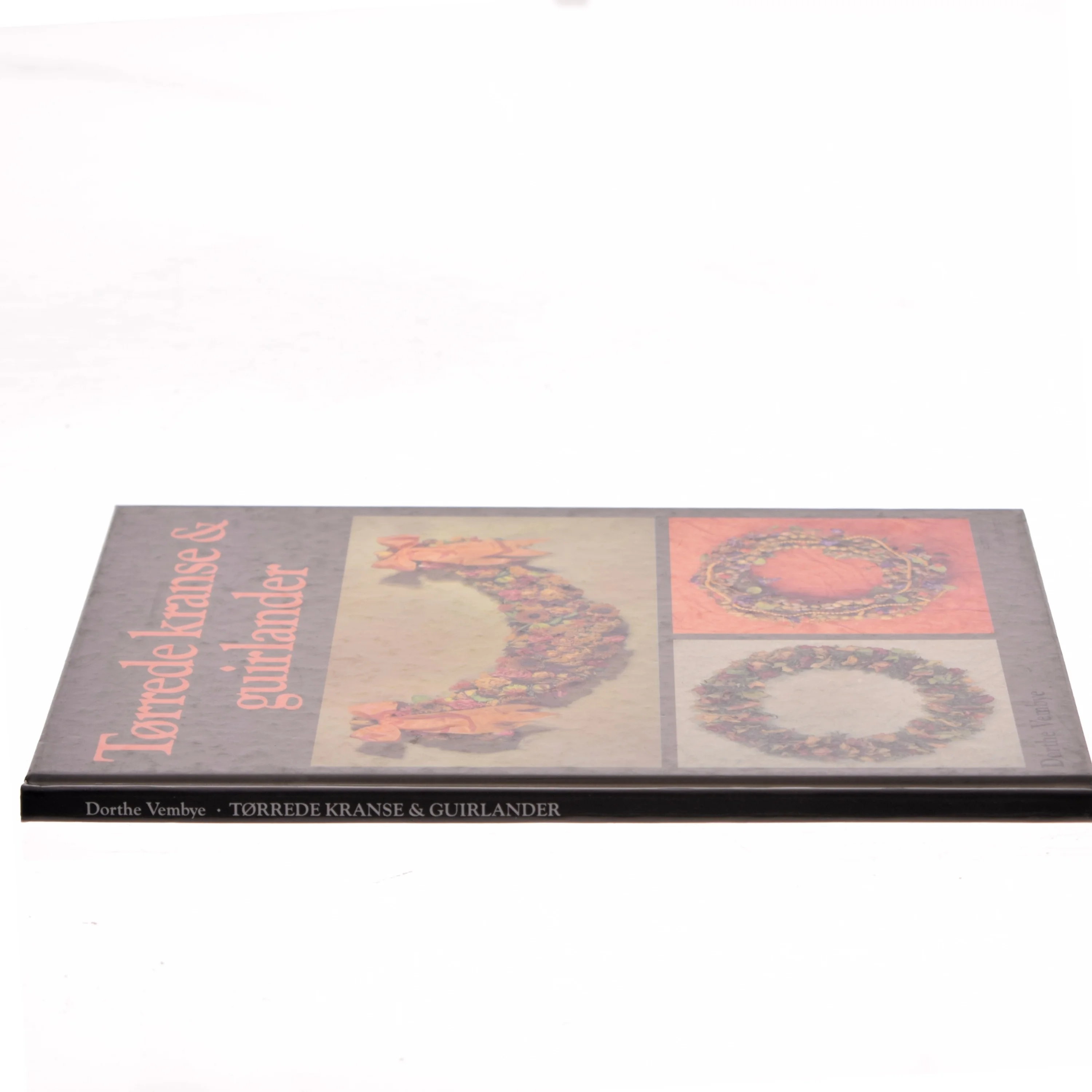 Tørrede kranse & guirlander af Dorthe Vembye (Bog)