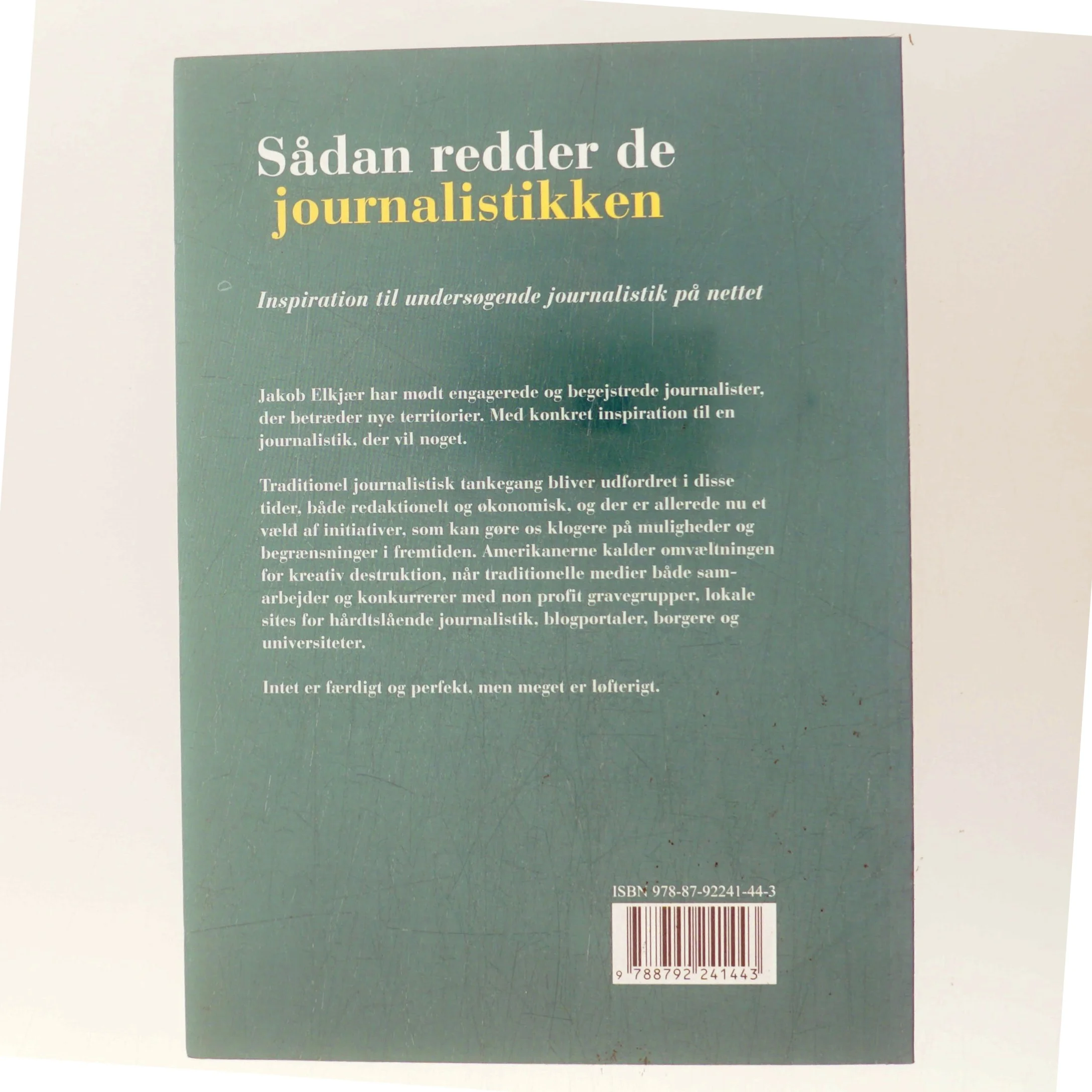 Sådan redder de journalistikken : inspiration til undersøgende journalistik på nettet af Jakob Elkjær (Bog)