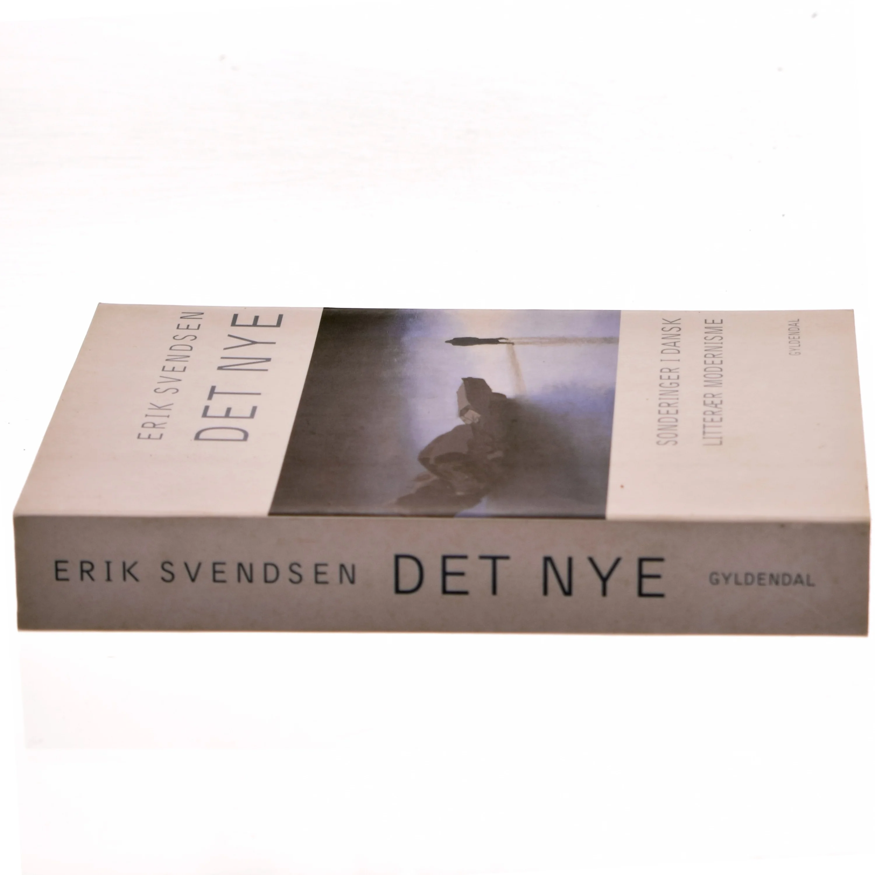 Det nye : sonderinger i dansk litterær modernisme af Erik Svendsen (f. 1954) (Bog)