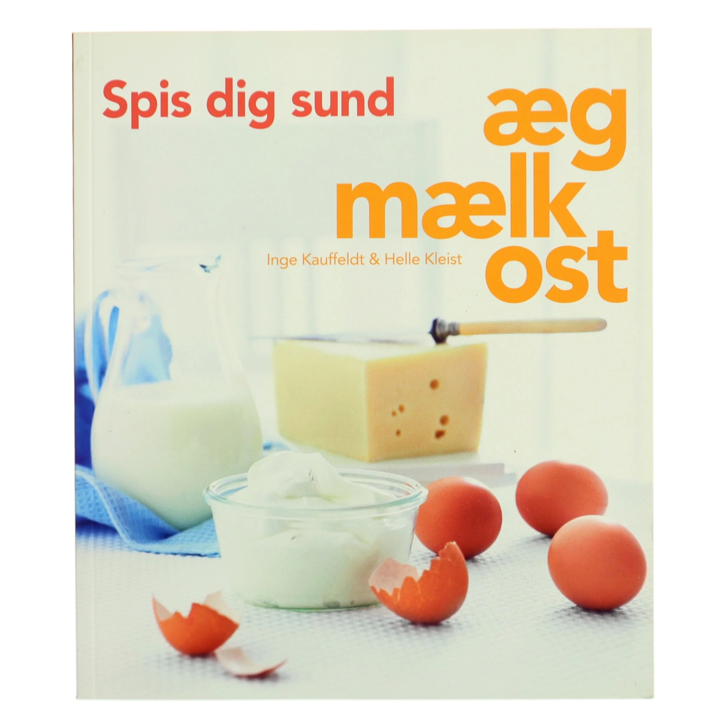 Spis dig sund - æg, mælk, ost (Bog)