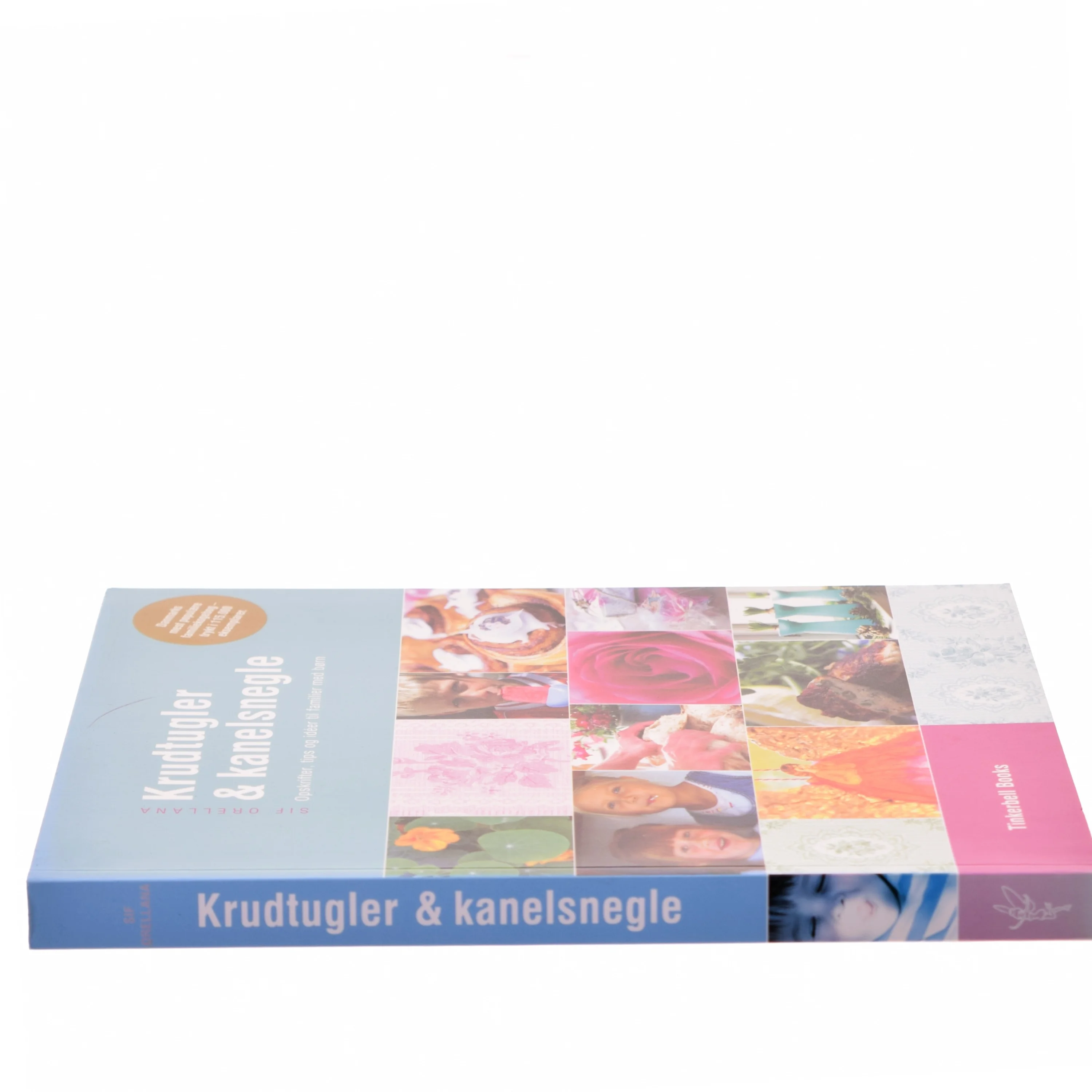 Krudtugler & kanelsnegle : opskrifter, tips og idéer til familier med børn af Sif Orellana (Bog)