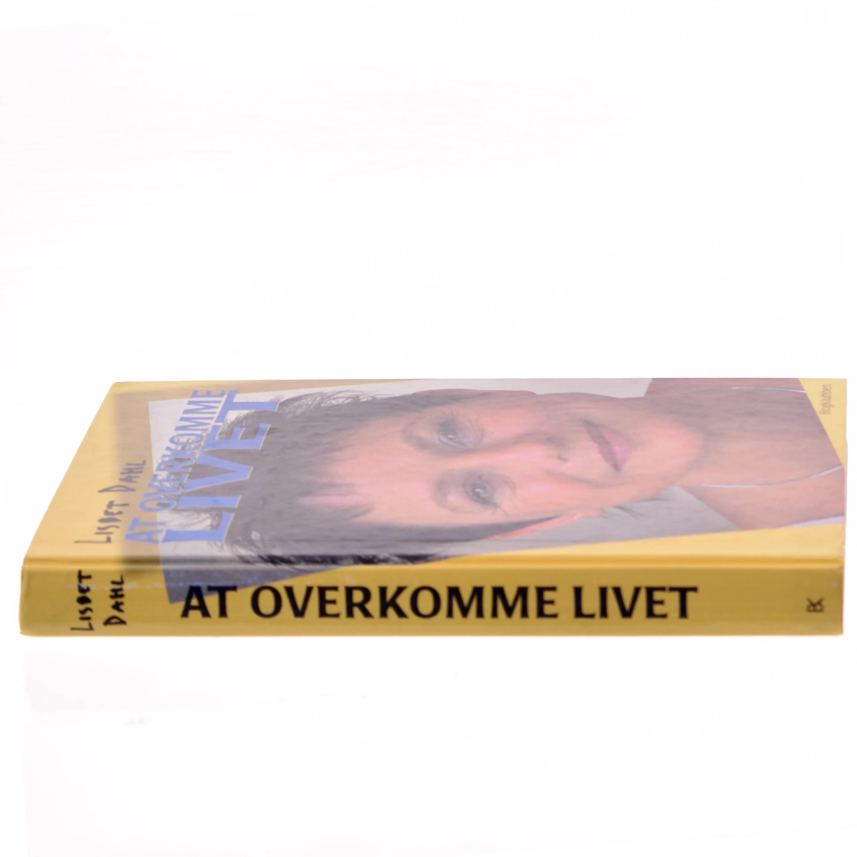 At Overkomme Livet af Lisbet Dahl (Bog)