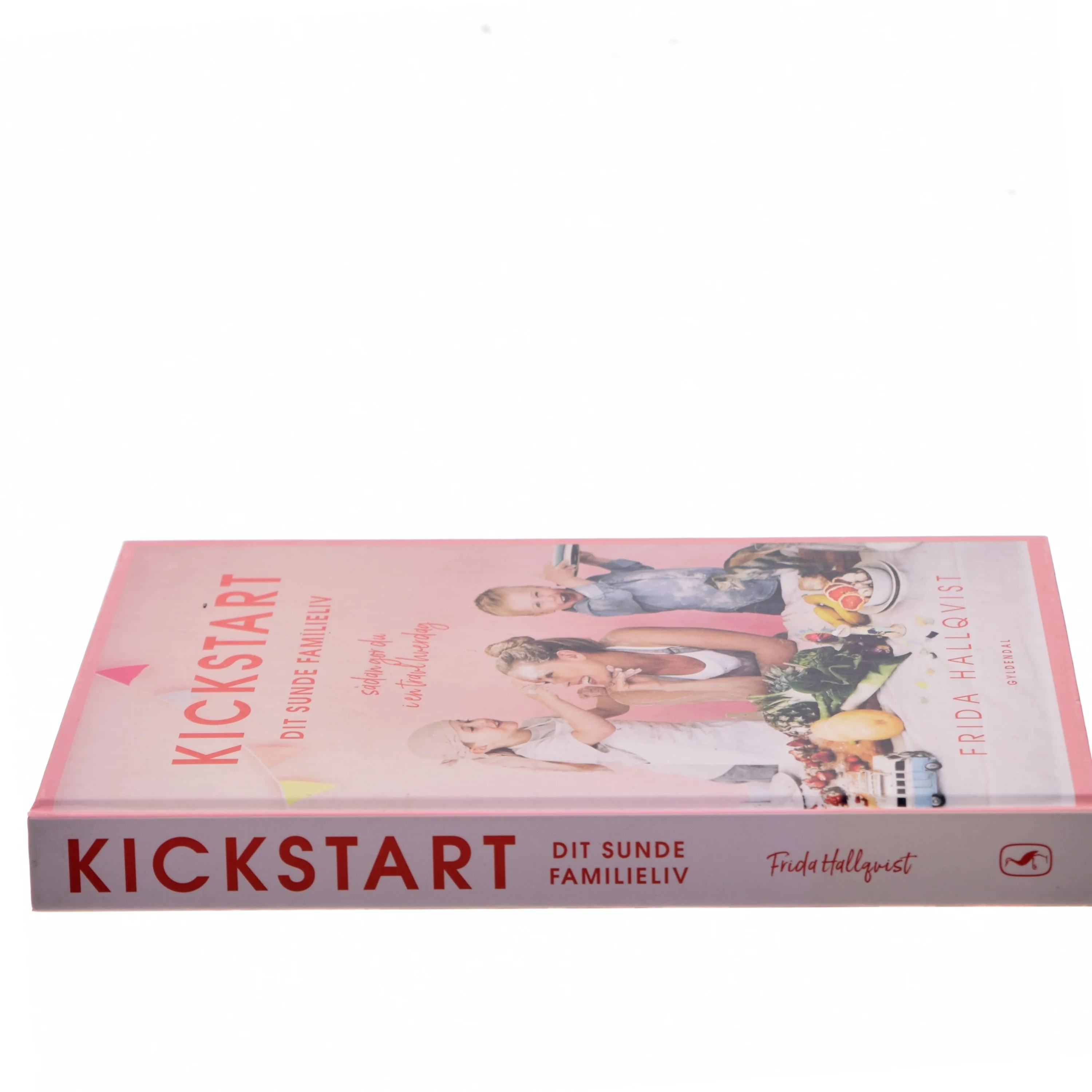 Kickstart dit sunde familieliv : sådan gør du i en travl hverdag af Frida Hallqvist (Bog)