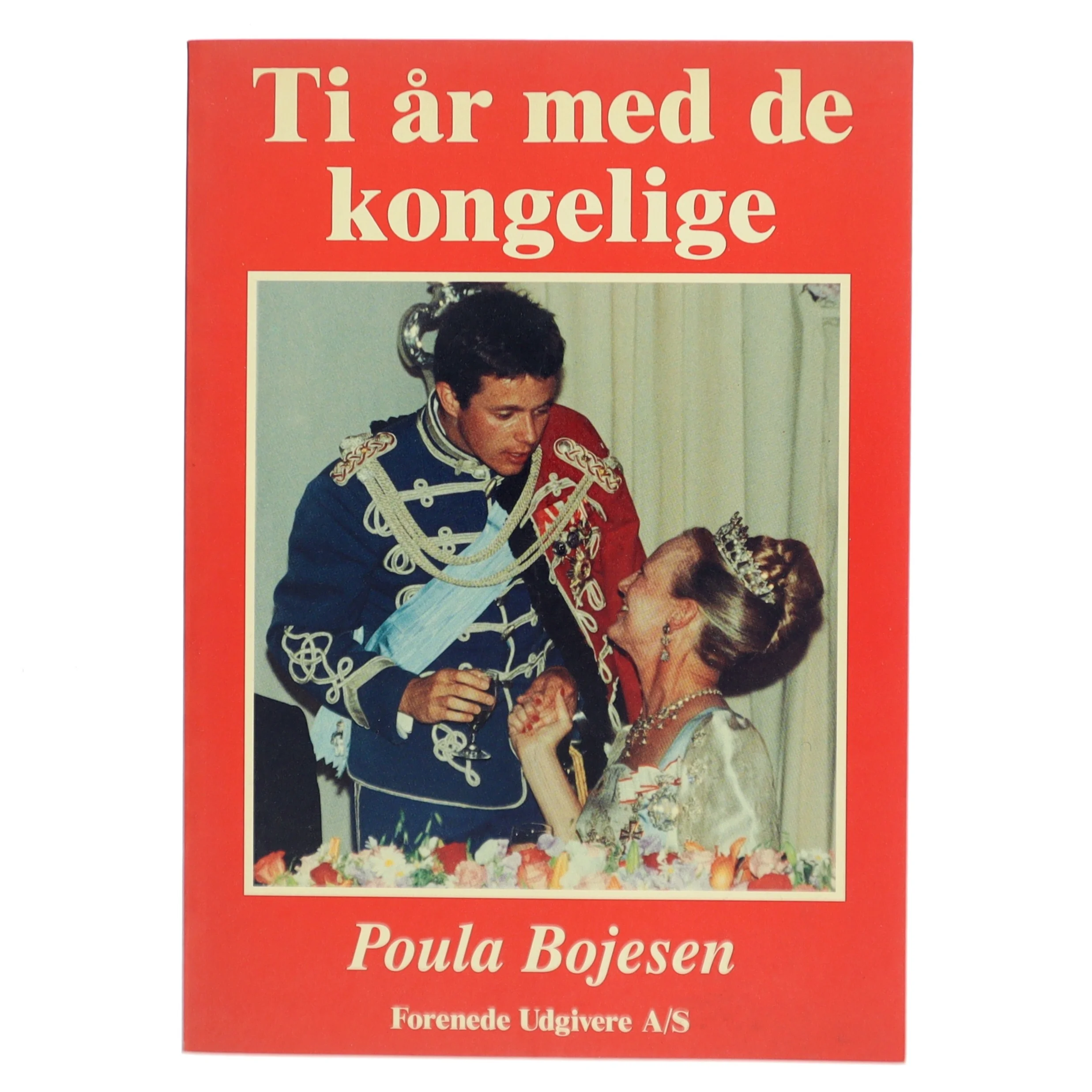 Ti år med de kongelige af Poula Bojesen (Bog)