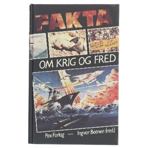 FAKTA OM KRIG OG FRED af Ingvar Botnen (red.) (Bog)