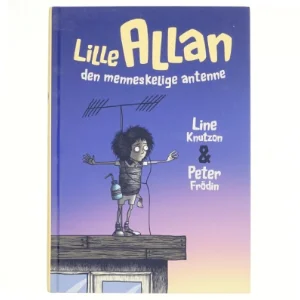 Lille Allan - den menneskelige antenne af Line Knutzon (Bog)