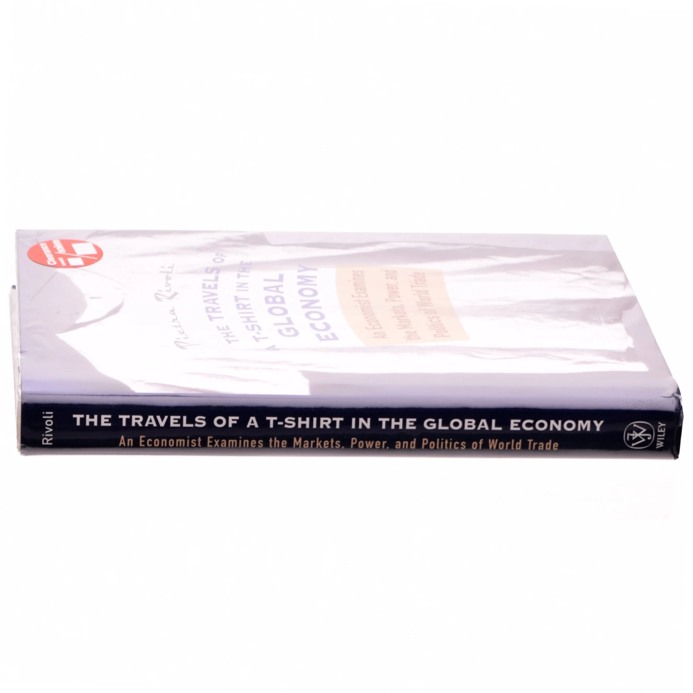 The Travels of a T-Shirt in the Global Economy : An Economist Examines the Markets, Power and Politics of World Trade af Pietra Rivoli (Bog)