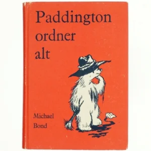 Paddington ordner alt af Michael Bond (Bog) fra Det danske forlag