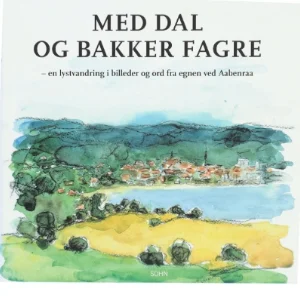Med dal og bakker fagre : en lystvandring i billeder og ord fra egnen ved Aabenraa af Thomas Uhre Fenger (Bog)