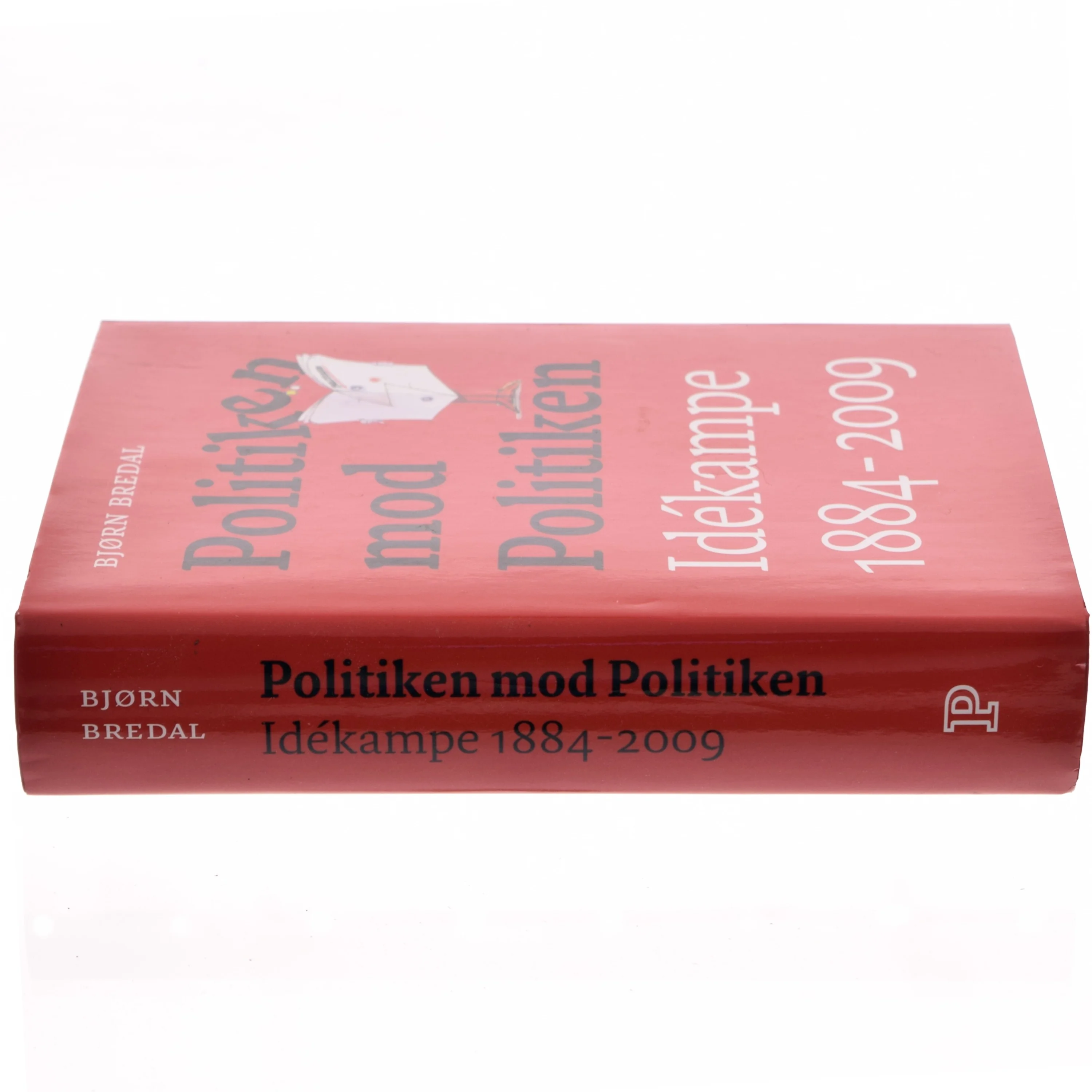 Politiken mod Politiken : idékampe 1884-2009 af Bjørn Bredal (Bog)