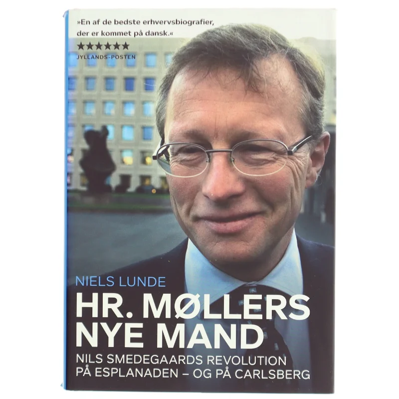 Hr. Møllers nye mand : Nils Smedegaards revolution på Esplanaden - og på Carlsberg af Niels Lunde (Bog)