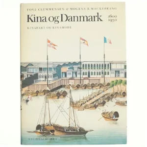 Tove Clemmensen og Mogens B. Mackeprang: Kina og Danmark 1600-1950.