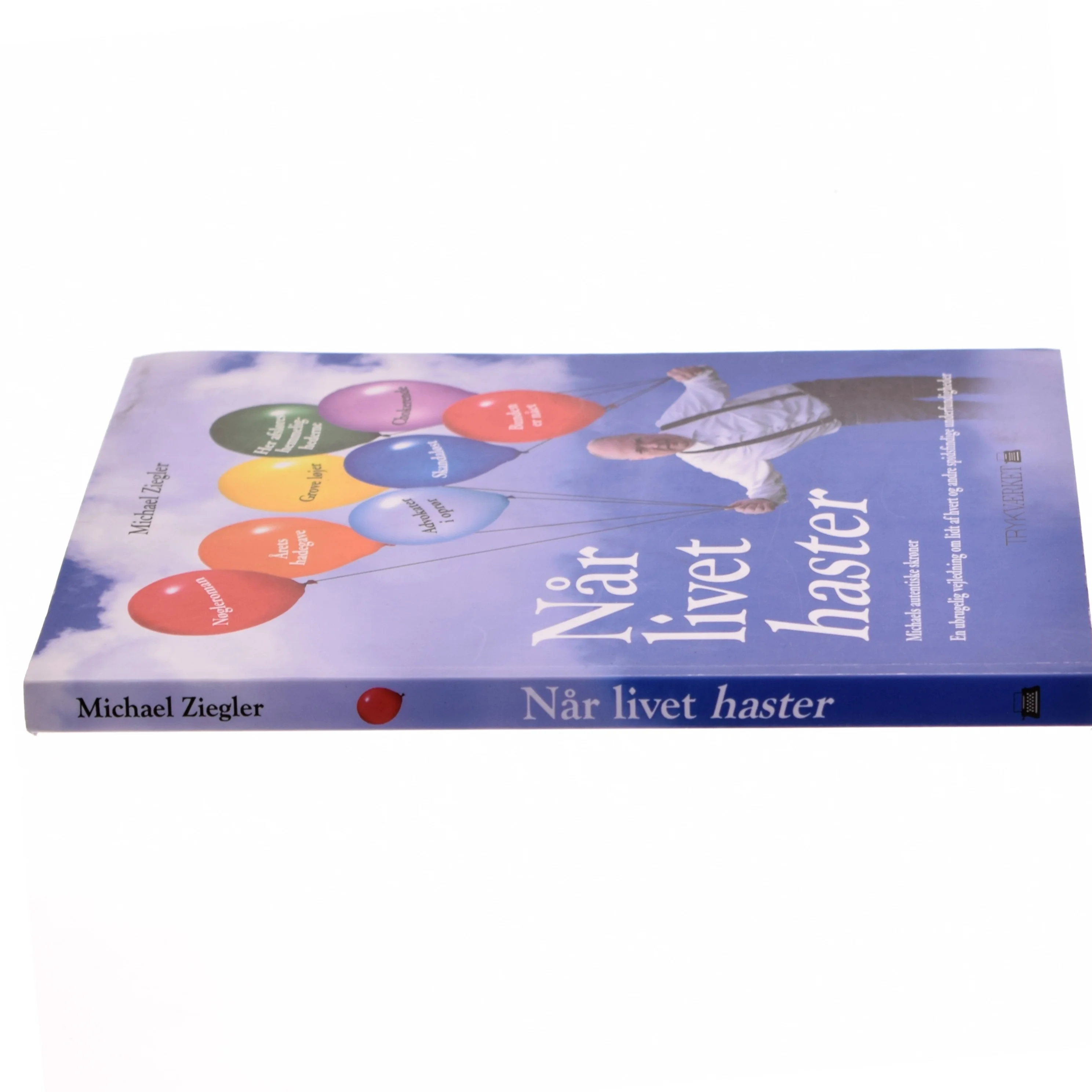 Når livet haster : Michaels autentiske skrøner : en ubrugelig vejledning om lidt af hvert og andre spidsfindige underfundigheder af Michael Ziegler (Bog)