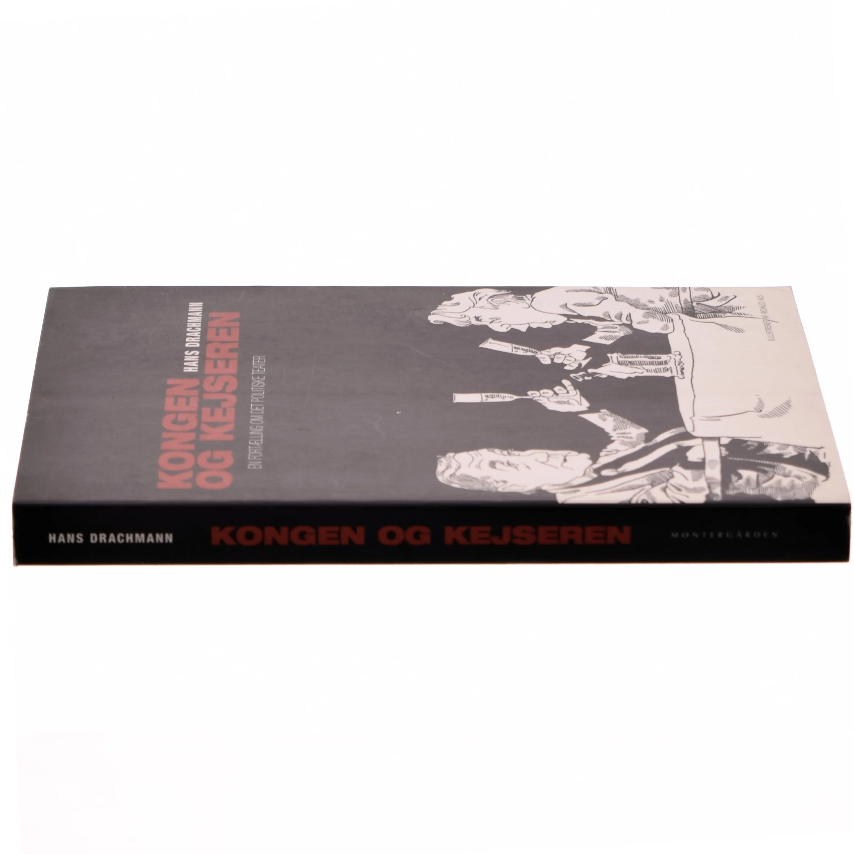 Kongen & kejseren : en fortælling om det politiske teater af Hans Drachmann (Bog)