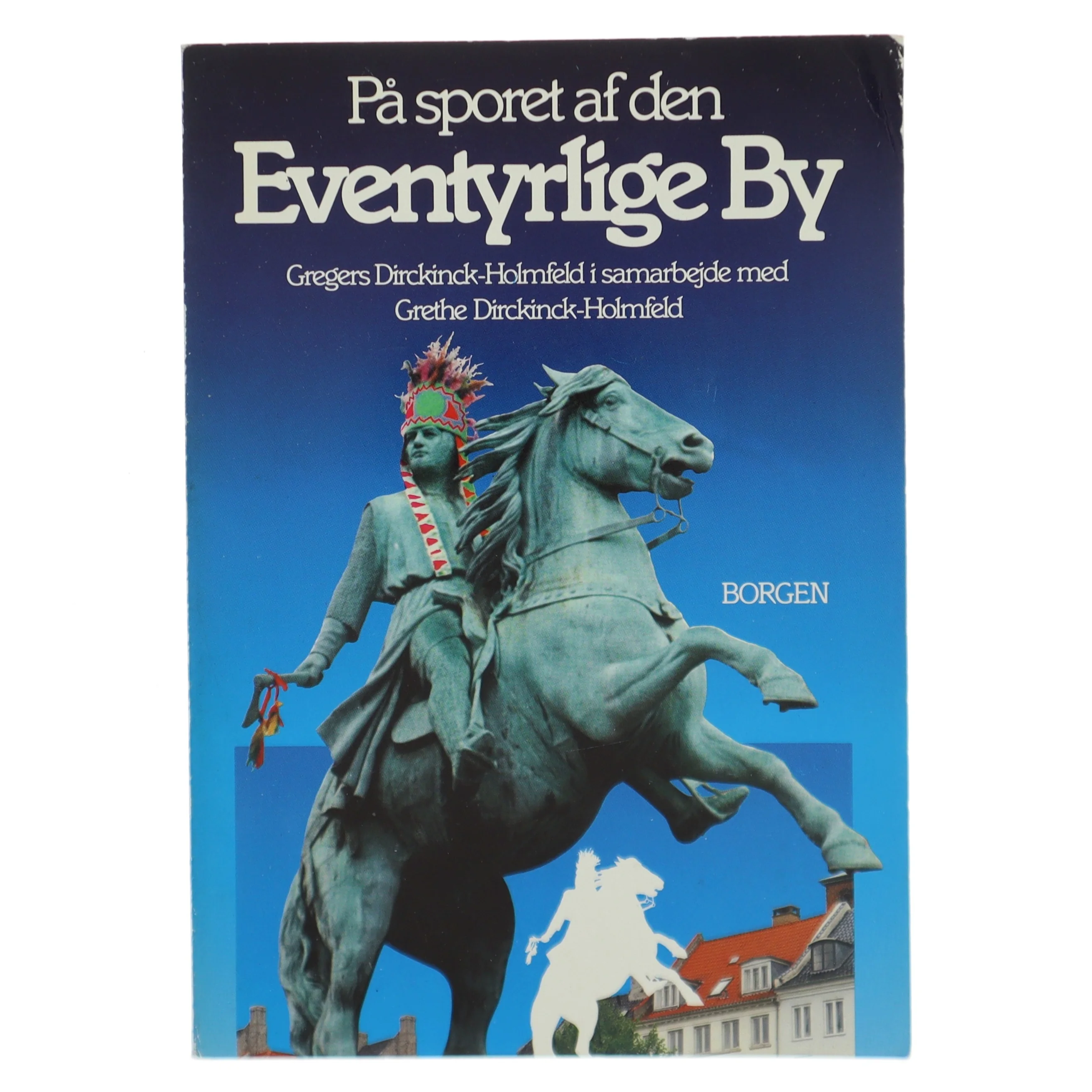 På sporet af den eventyrlige By af Gregers Dirckinck-Holmfeld (bog) fra Borgen