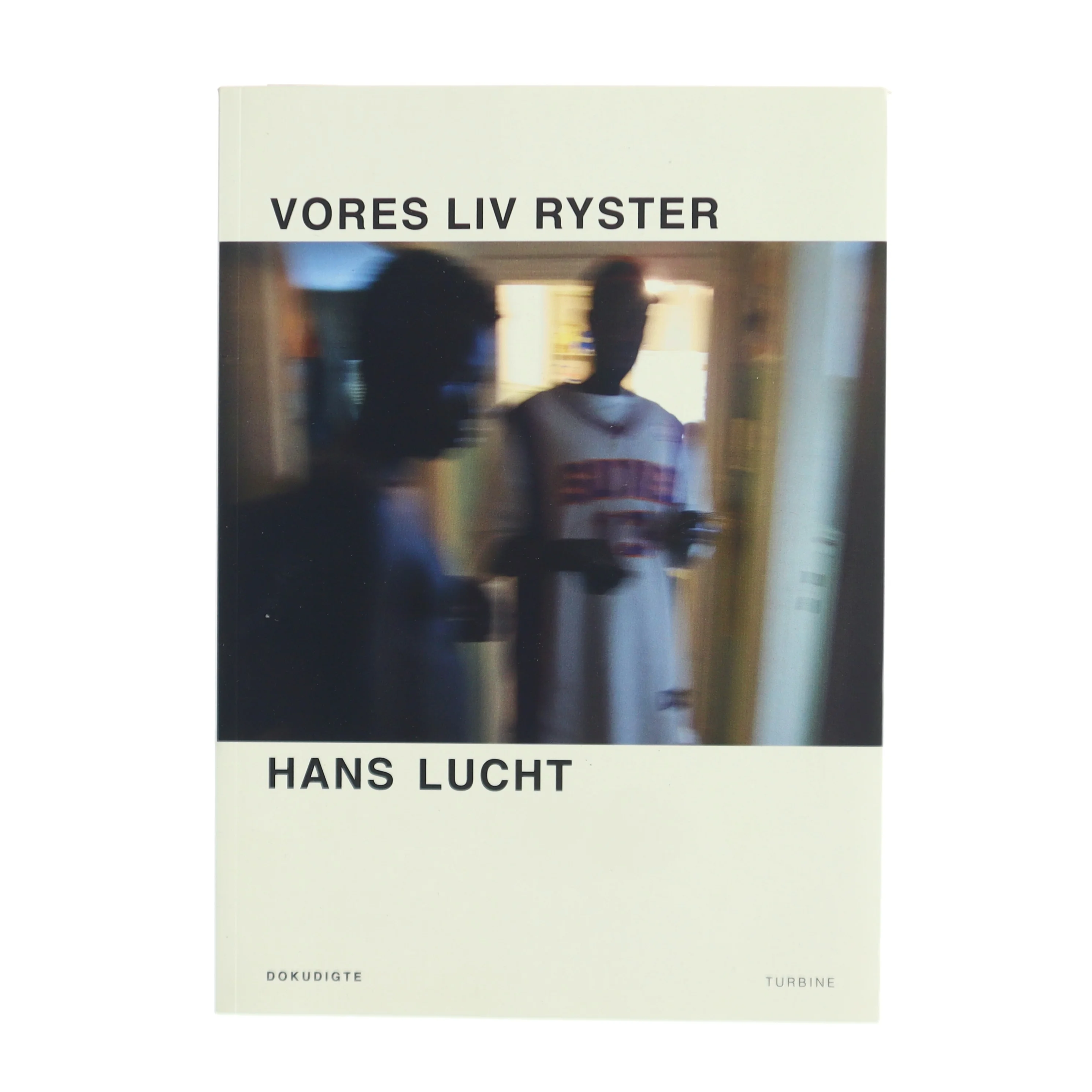 Vores liv ryster : dokudigte af Hans Lucht (Bog)