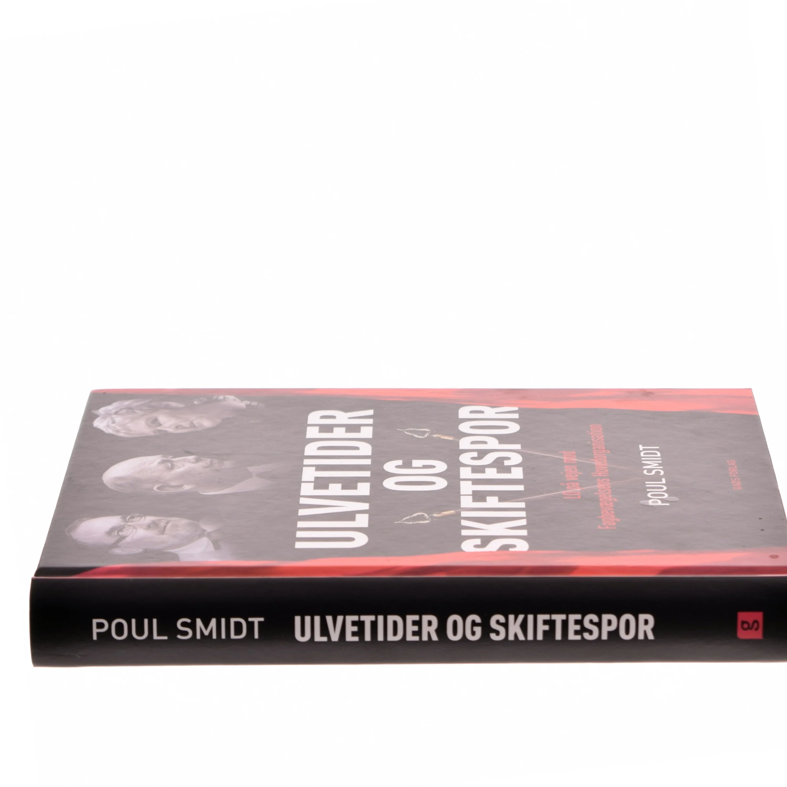 Ulvetider og skiftespor : LO på vejen mod Fagbevægelsens Hovedorganisation af Poul Smidt (Bog)