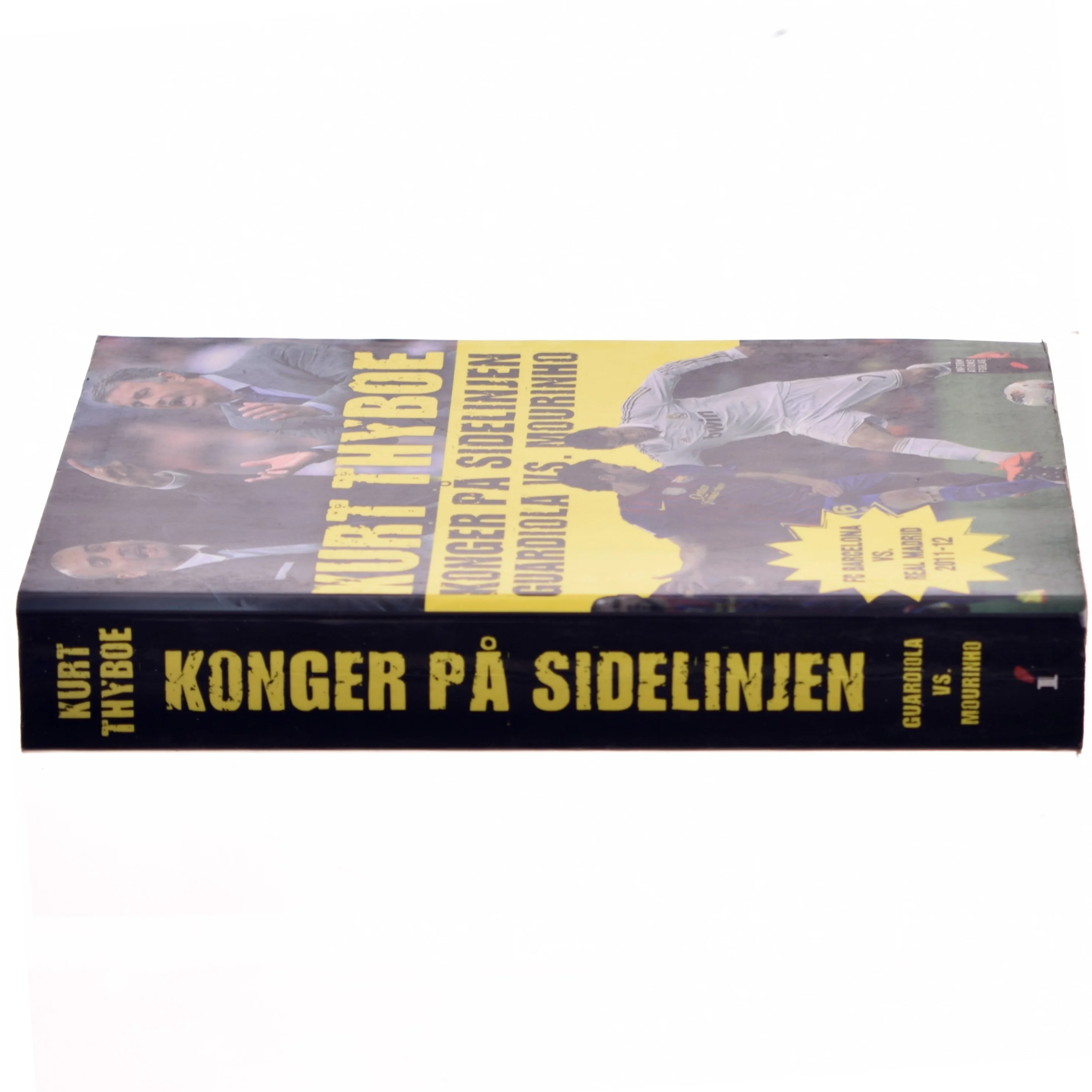 Konger på sidelinjen : Guardiola vs. Mourinho : FC Barcelona vs. Real Madrid 2011-12 af Kurt Thyboe (Bog)