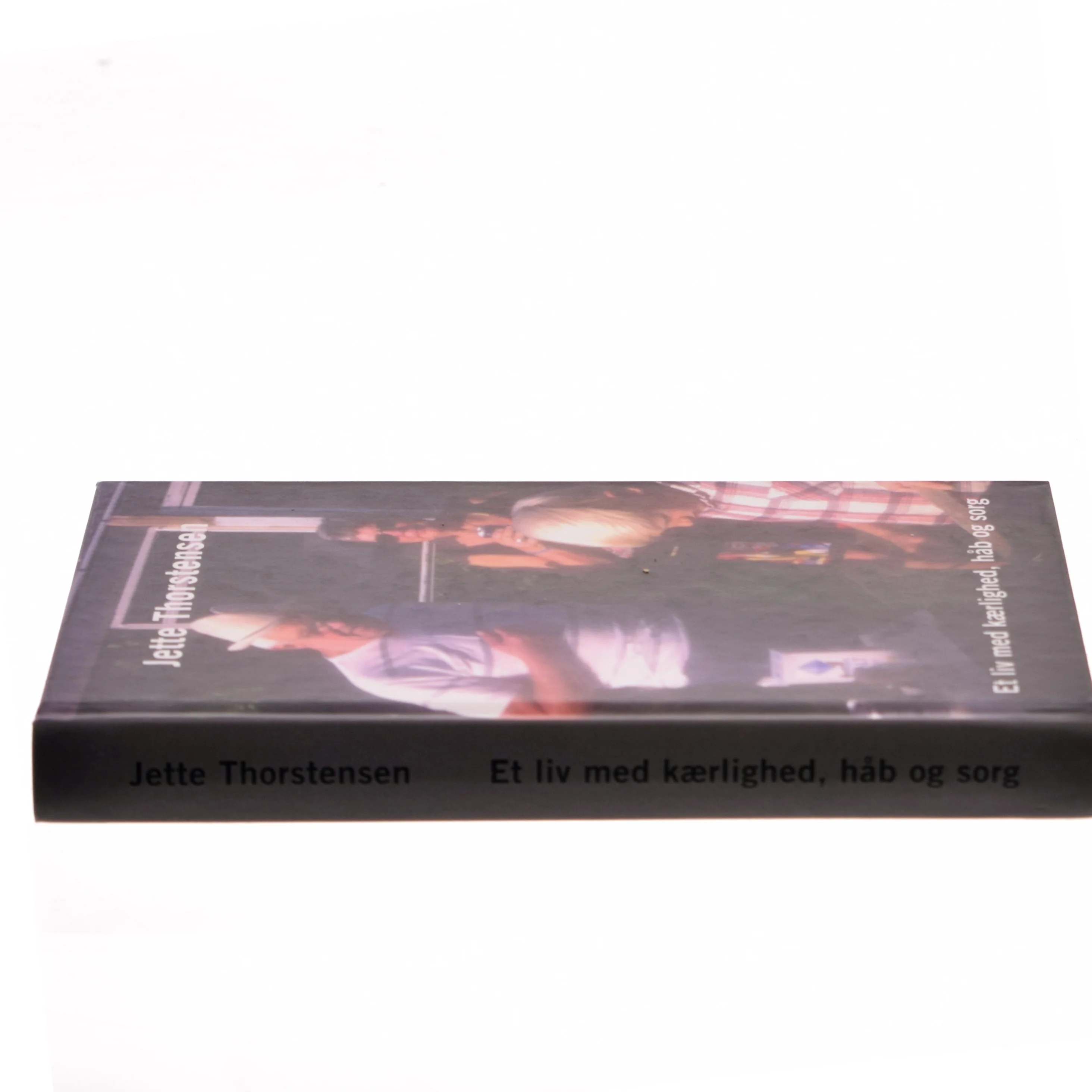 Et liv med kærlighed, håb og sorg af Jette Thorstensen (Bog)