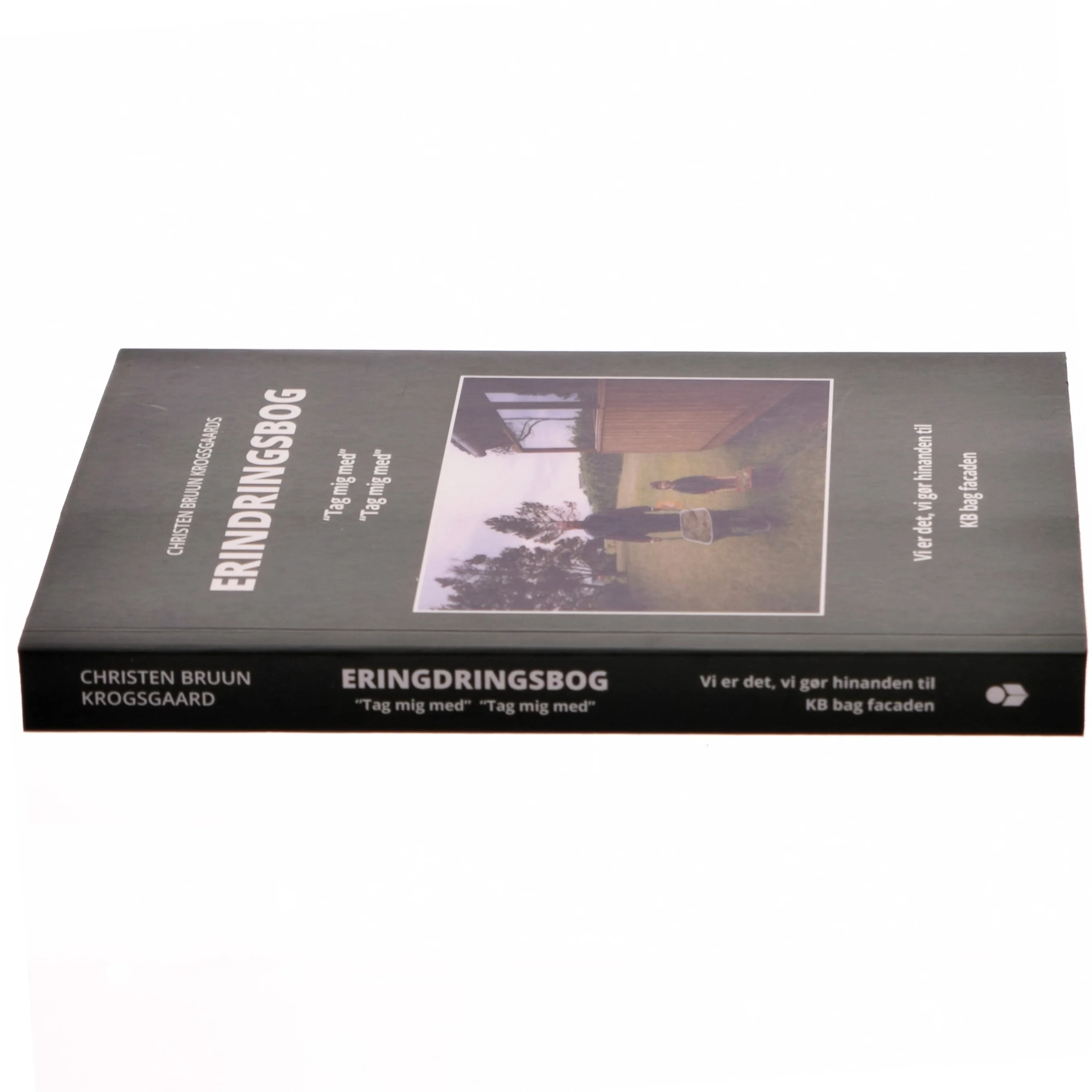 Erindringsbog : tag mig med, tag mig med - vi er det, vi gør hinanden til : KB bag facaden af Christen Bruun Krogsgaard (Bog)